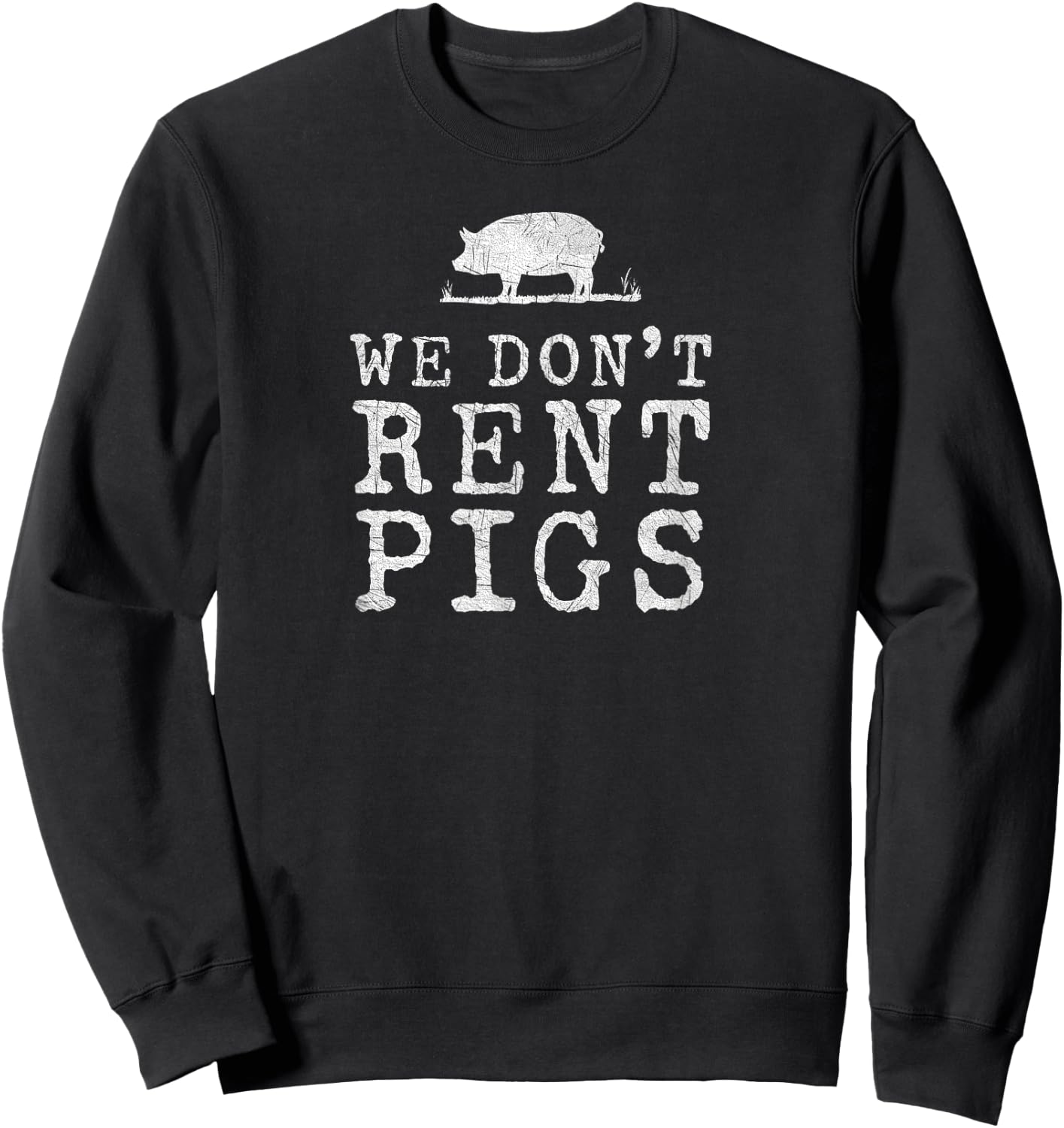 We Dont Rent Pigs White Funny Western Cowboy Company Sweatshirt - Sweatshirt | Black
