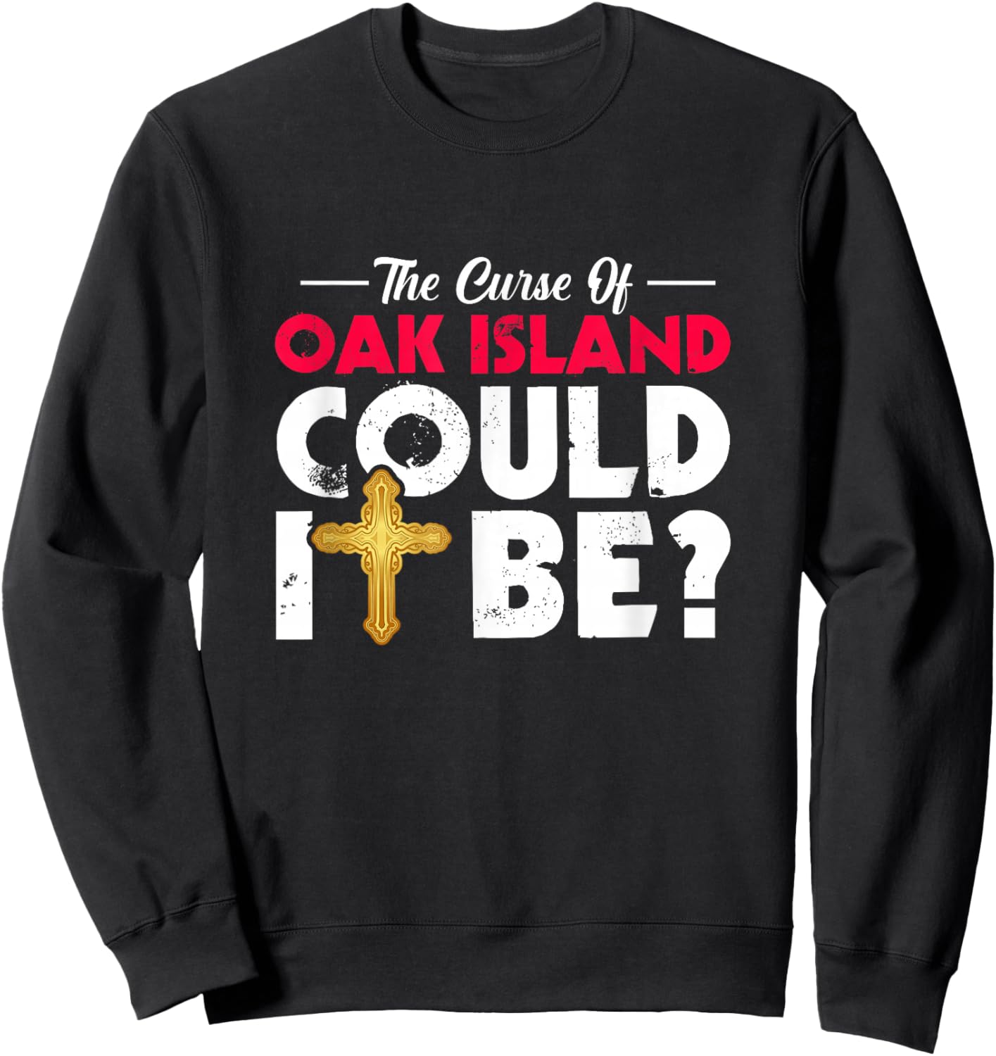 Oak Island Curse Nova Scotia Mystery Treasure Hunting Sweatshirt - Sweatshirt | Black