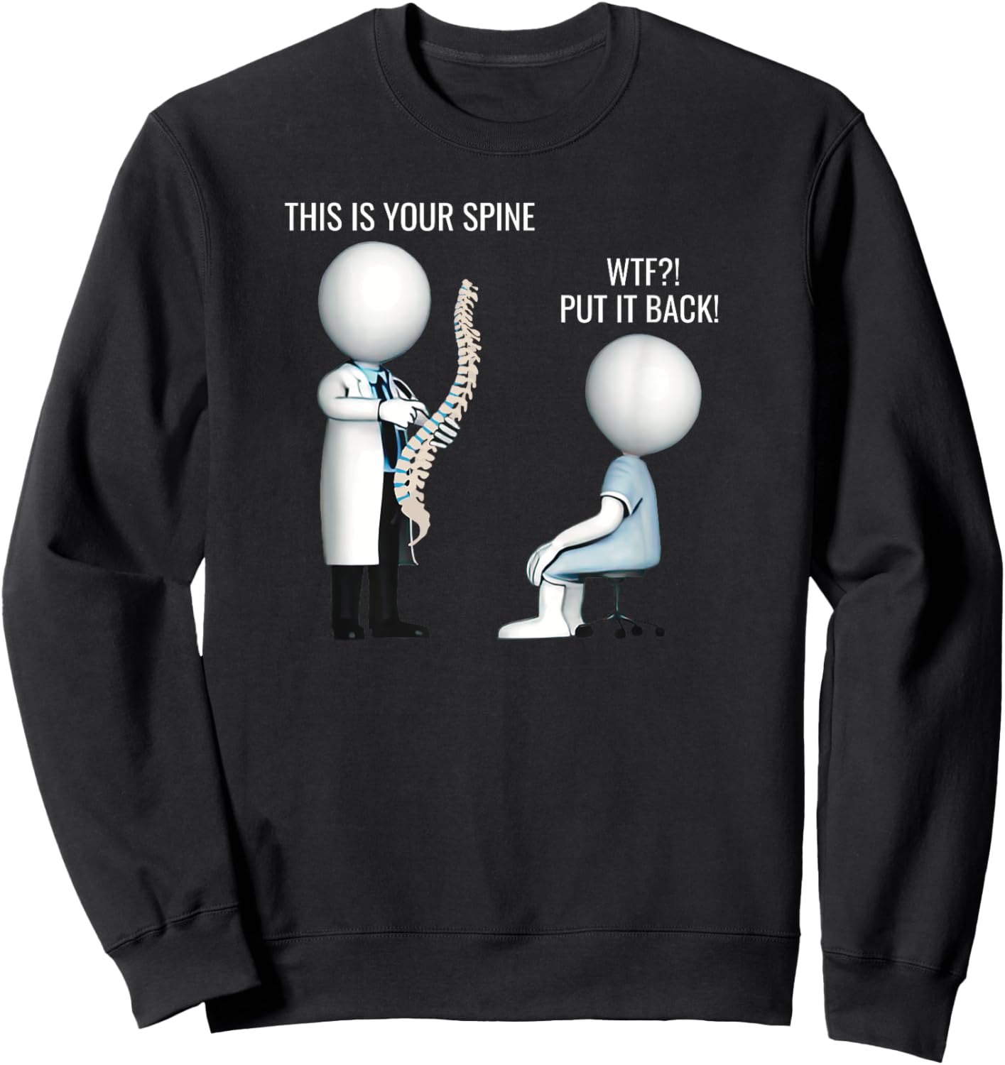 This Is Your Spine WTF Put It Back Surgery Medical Meme Sweatshirt - Sweatshirt | Black