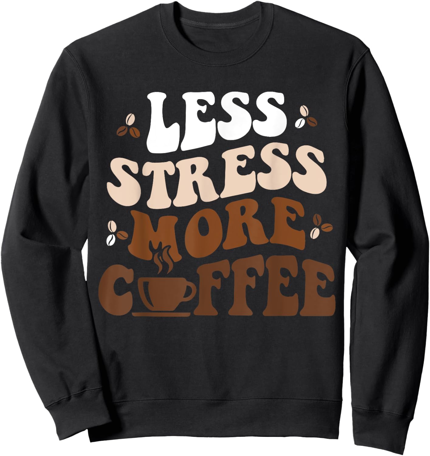 Funny Coffee Less Stress More Coffee Funny Coffee Lovers Sweatshirt - Sweatshirt | Black