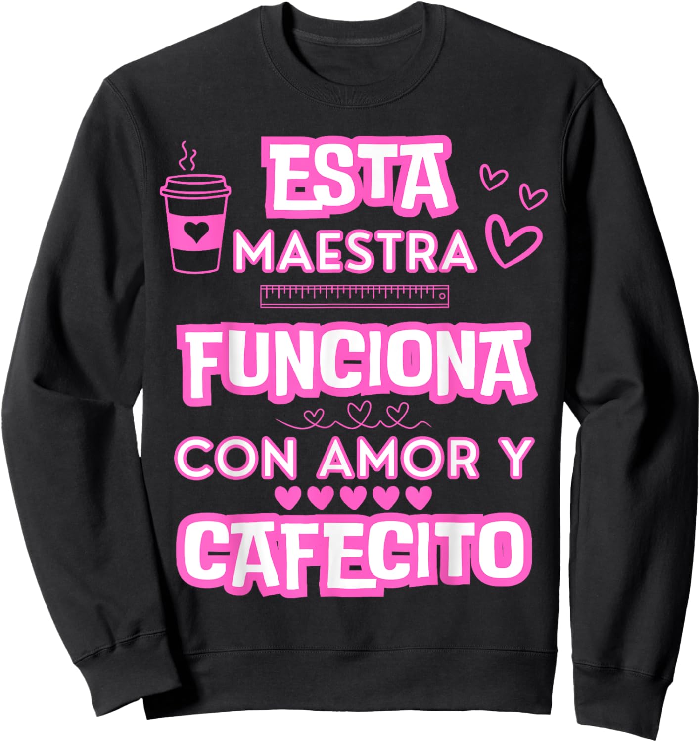 Esta Maestra Funciona Con Amor Y Cafecito Sweatshirt - Sweatshirt | Black