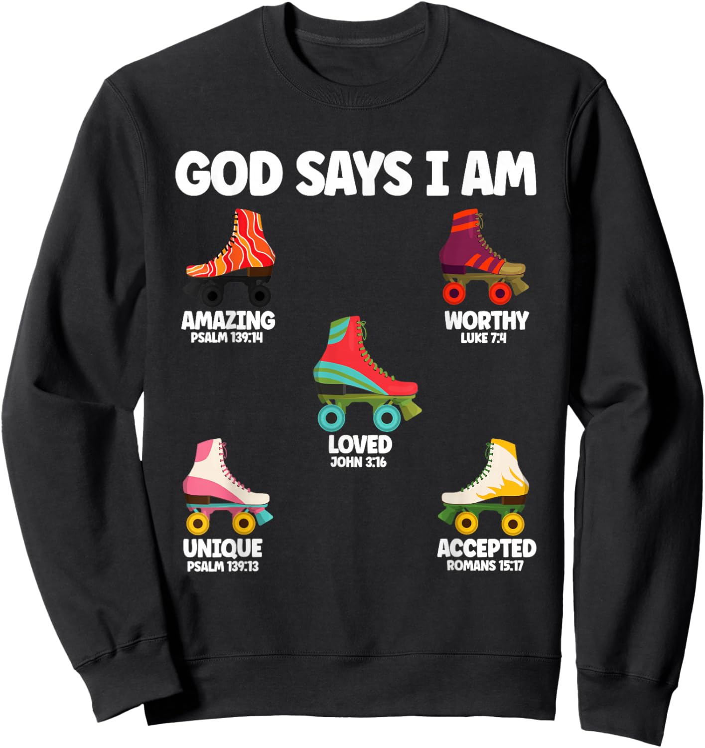 God Says I Am Roller Skate Lover Men Women Christian Sweatshirt - Sweatshirt | Black