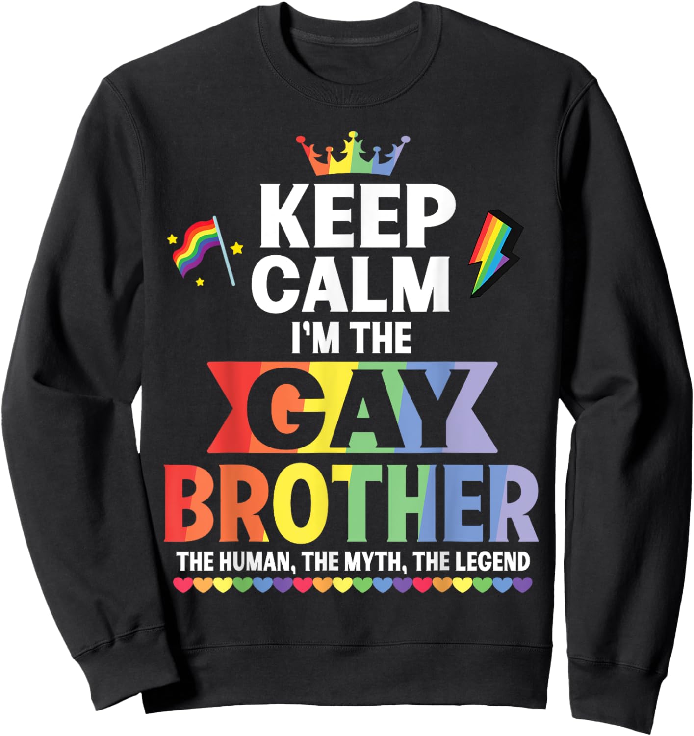 Keep Calm I Am The Gay Brother The Human The Myth The Legend Sweatshirt - Sweatshirt | Black