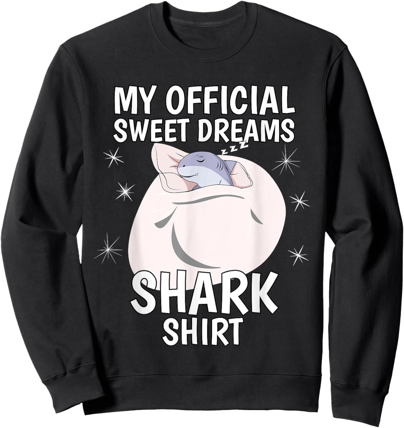 My Official Sleeping Shirt Sweet Dreams Pajama PJ Shark Sweatshirt - Sweatshirt | Black