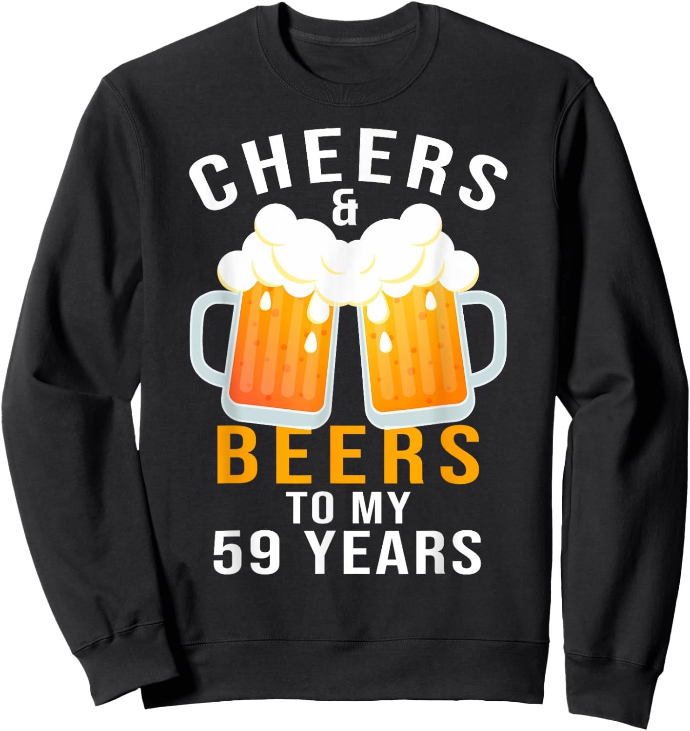Cheers & Beers to 59 Years Old Beer Lover 59th Birthday Gift Sweatshirt - Sweatshirt | Black