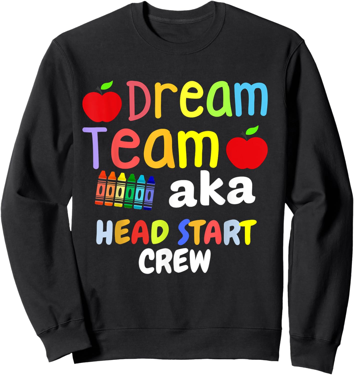 Funny Dream Team Head Start Crew Teacher Childhood Education Sweatshirt - Sweatshirt | Black
