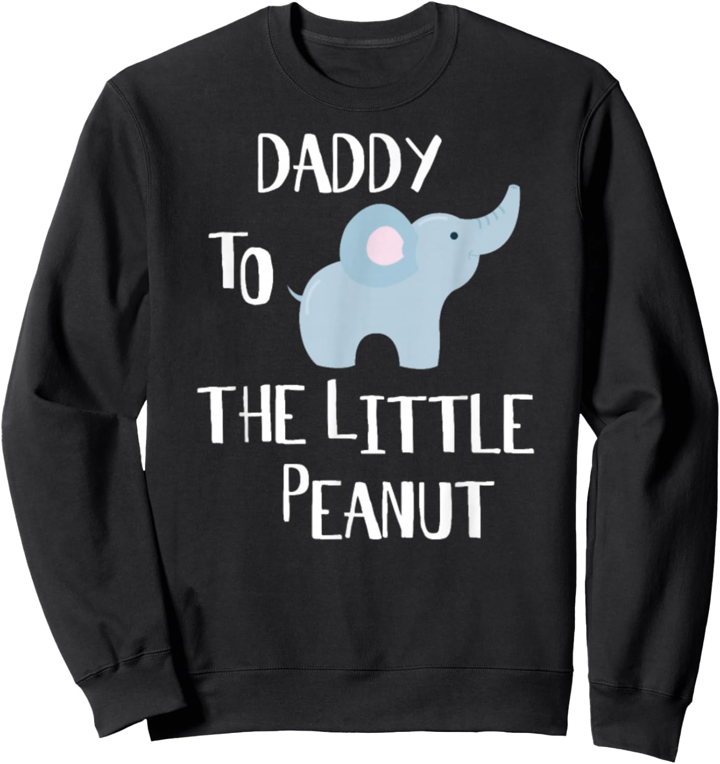 Daddy To The Peanut Elephant Sweatshirt - Sweatshirt | Black