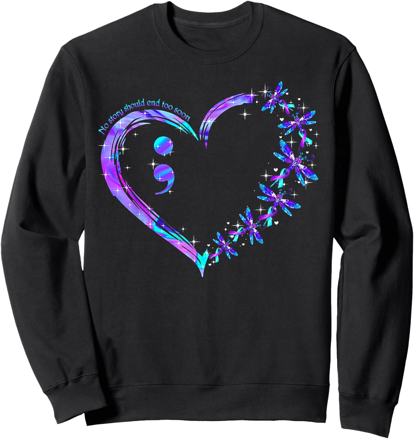 No story should end too soon Suicide Prevention Awareness Sweatshirt - Sweatshirt | Black