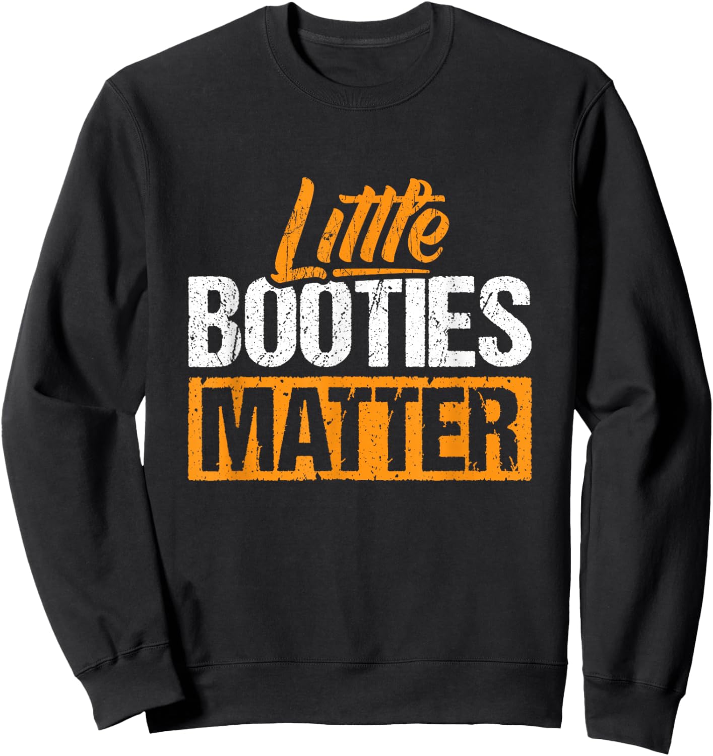 Little Booties Matter - Small Bootie Squad Sweatshirt - Sweatshirt | Black