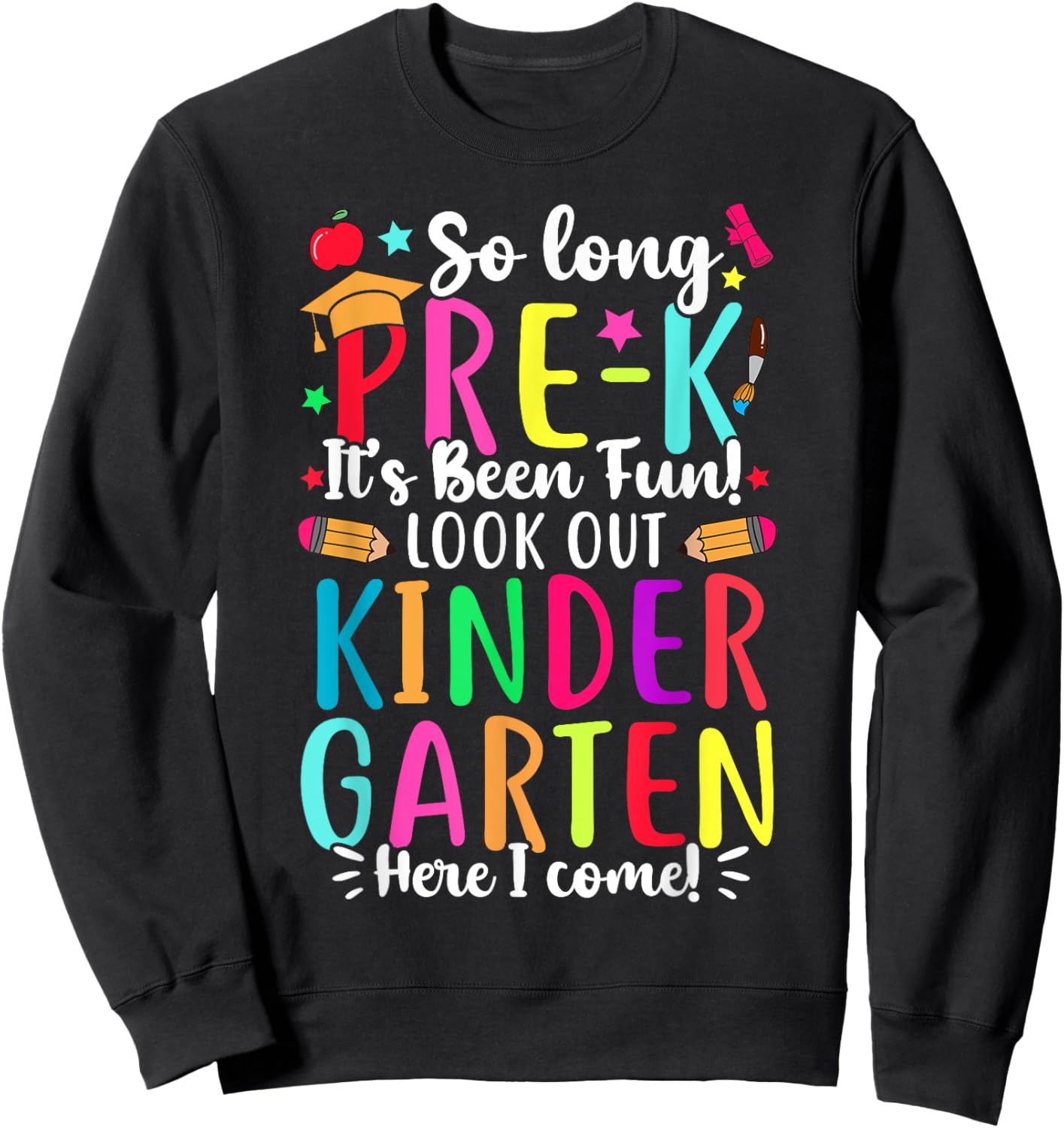 So Long Pre-K It's Been Fun Kindergarten Here I Come Sweatshirt - Sweatshirt | Black