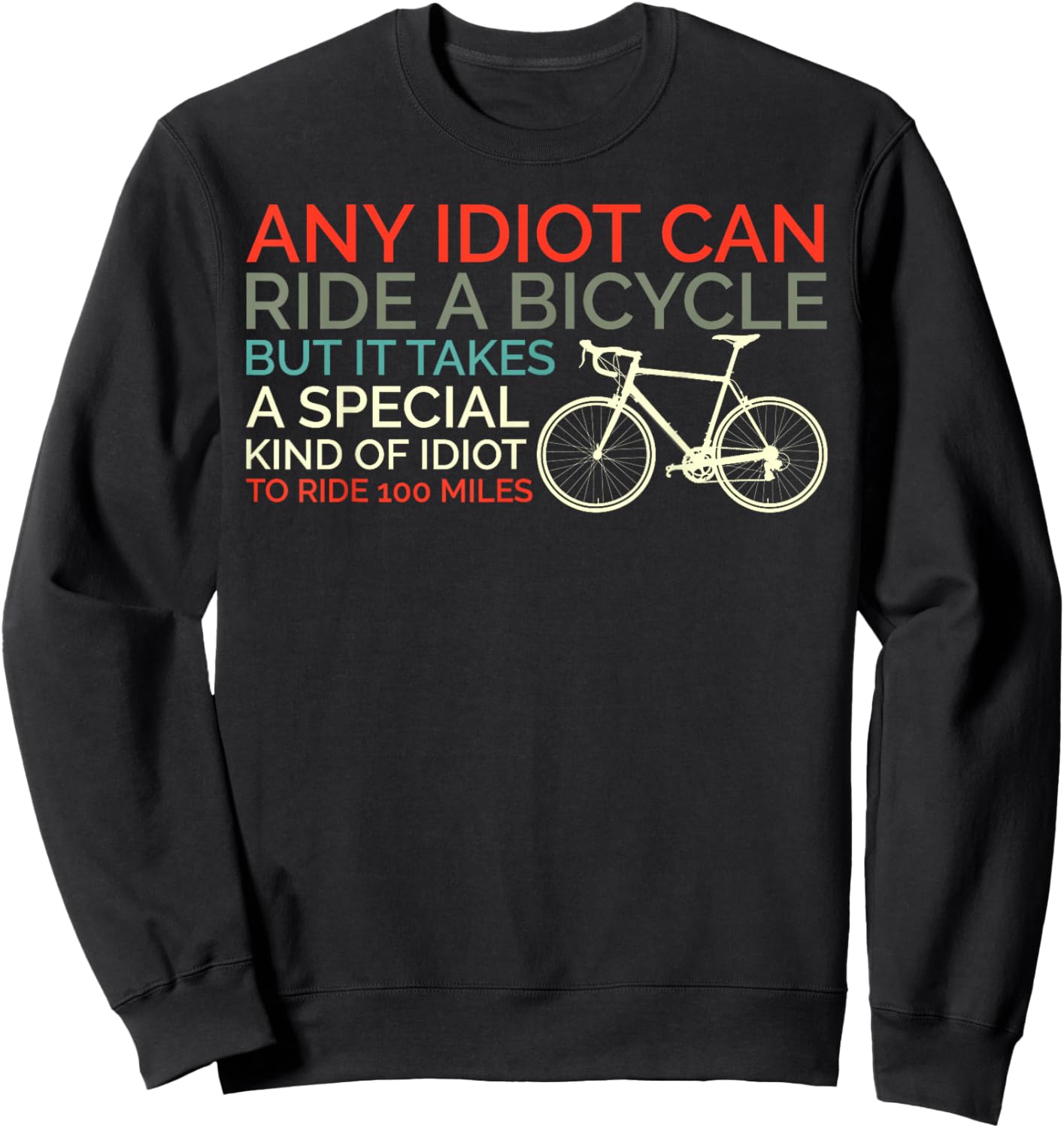 Bike Cyclist Any Idiot Can Ride A Bicycle Funny Sweatshirt - Sweatshirt | Black
