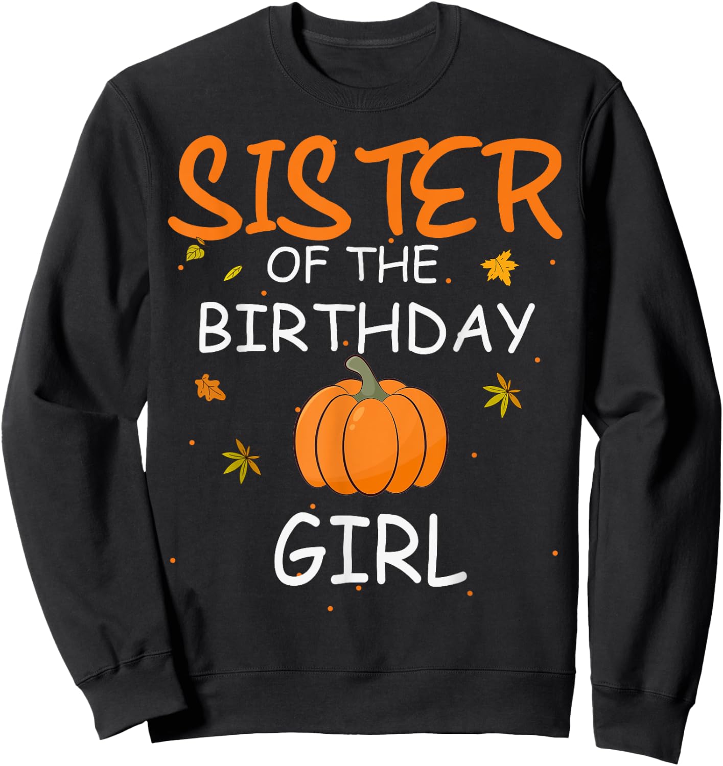 Sister of the Birthday Girl Pumpkin 1st Birthday Family Sweatshirt - Sweatshirt | Black