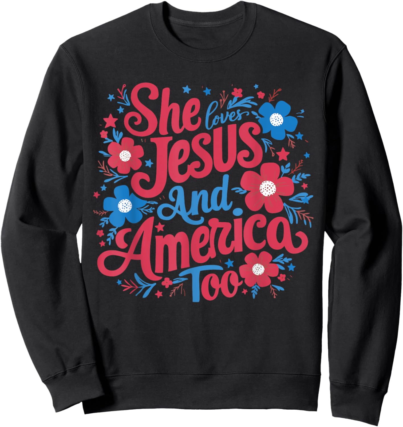 She Loves Jesus And America Too Women 4th Of July Patriotic Sweatshirt - Sweatshirt | Black