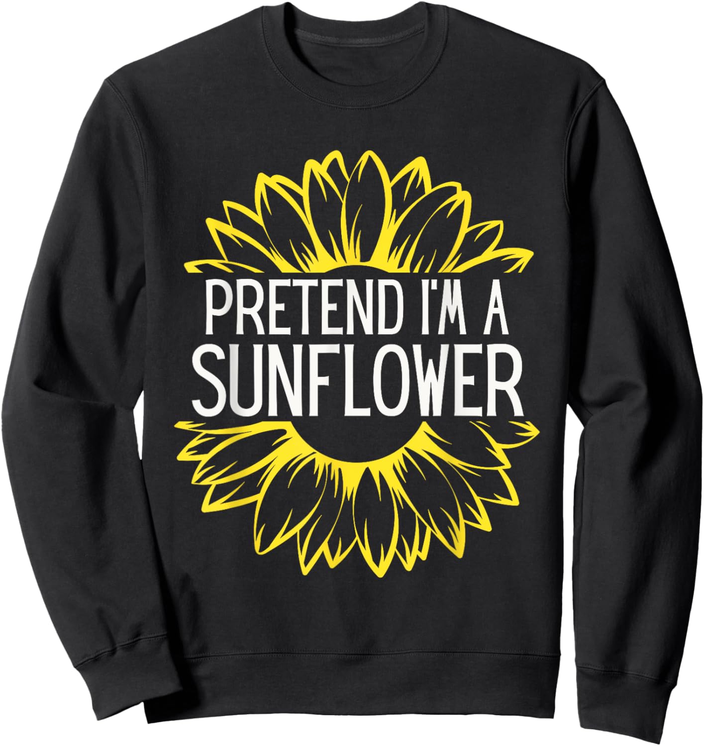 Pretend I'm A Sunflower Easy Halloween Costume Sweatshirt - Sweatshirt | Black
