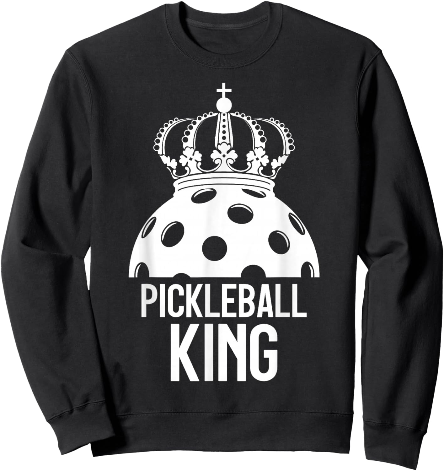 Pickleball Player PICKLEBALL KING Sweatshirt - Sweatshirt | Black