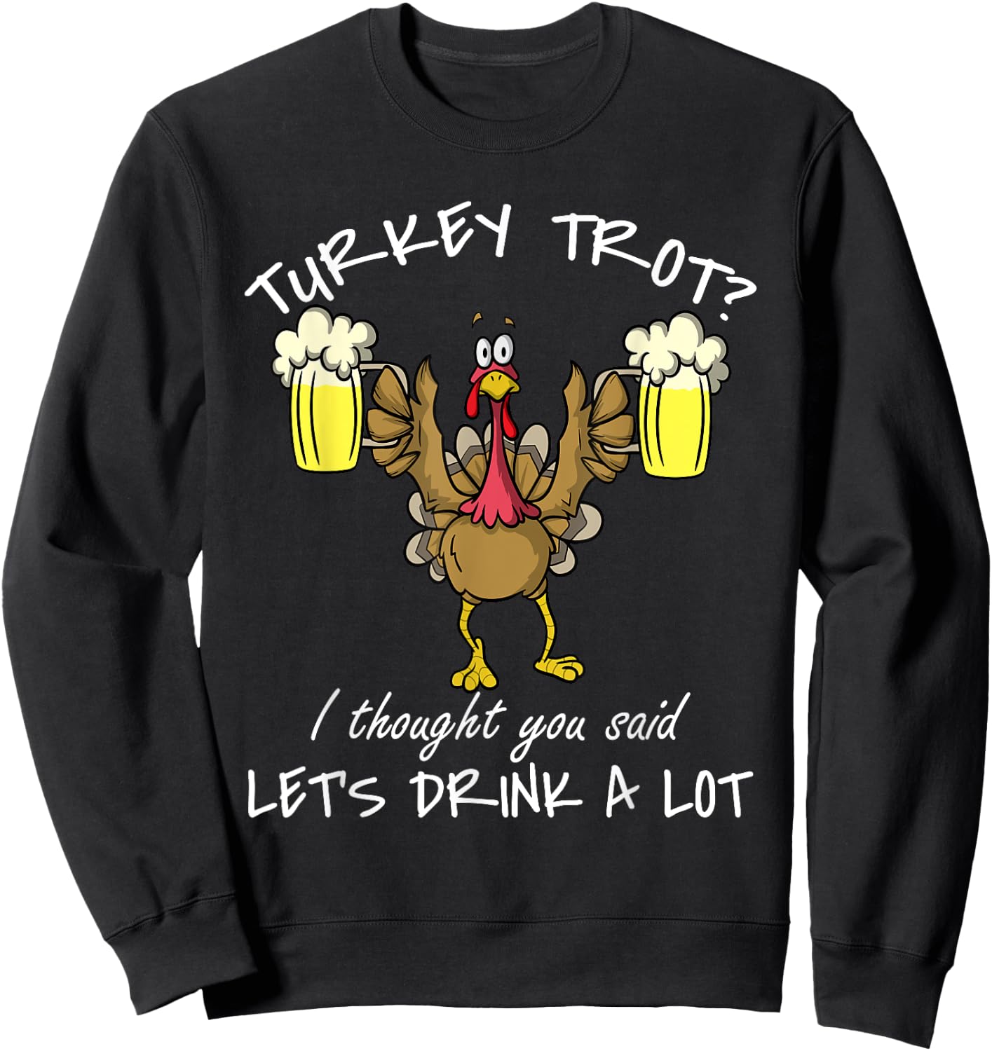 Turkey Trot Let's Drink a Lot Thanksgiving Day 5k Run Beer Sweatshirt - Sweatshirt | Black