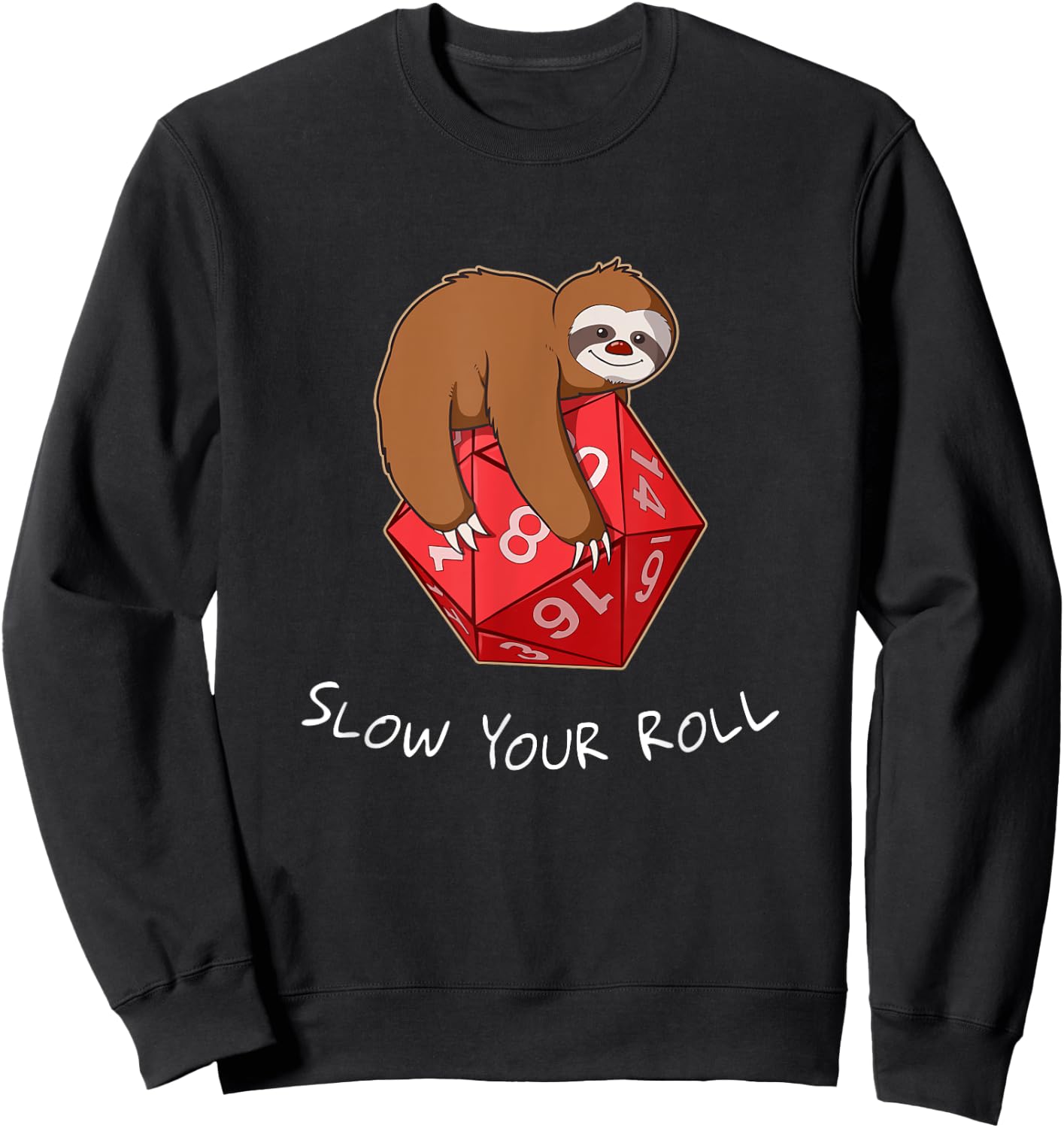 Slow Your Roll Tabletop Gaming Gift Sloth Dice Sweatshirt - Sweatshirt | Black