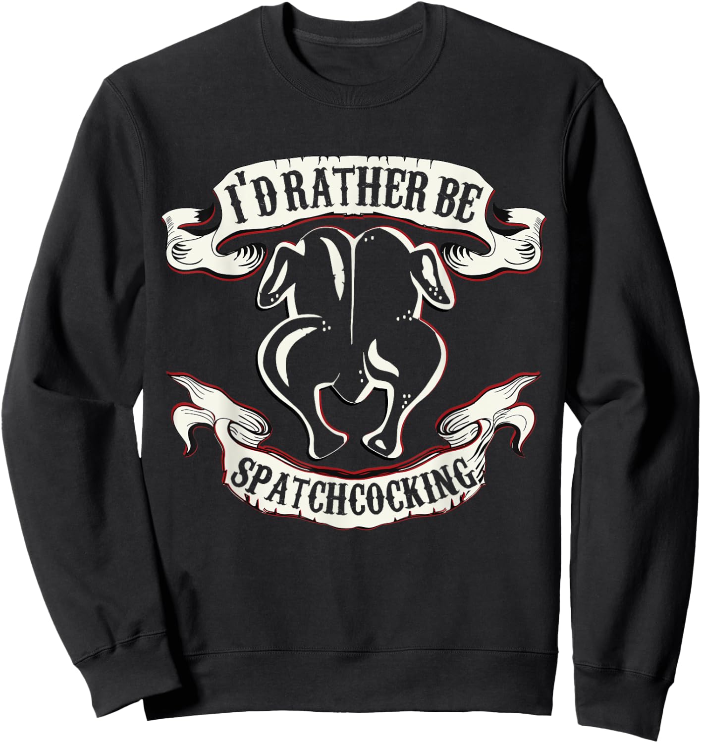 Funny Sous Chef Humor Rather Be Spatchcocking BBQ Chicken Sweatshirt - Sweatshirt | Black