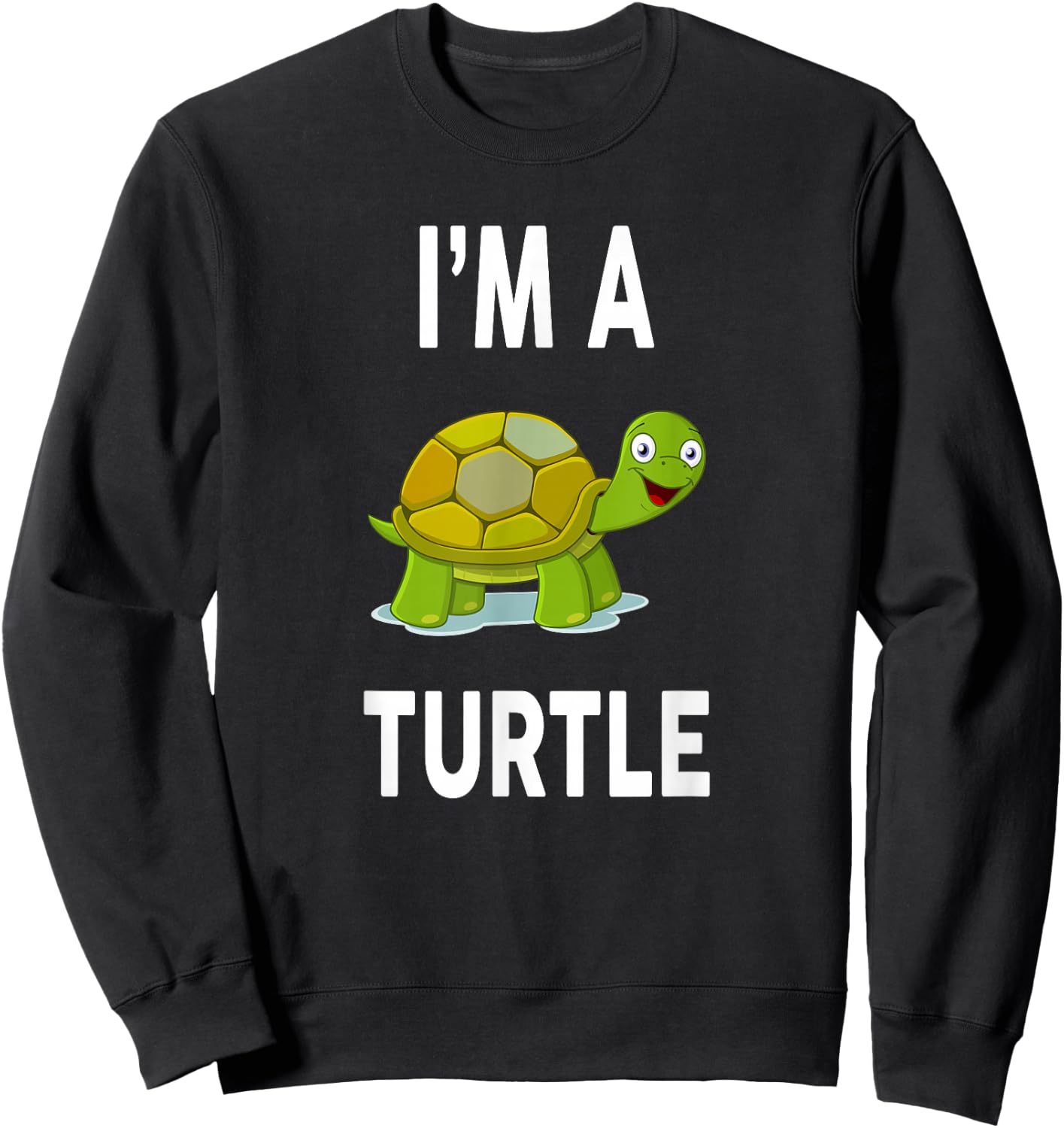 I'm A TURTLE Funny TURTLE Sweatshirt - Sweatshirt | Black