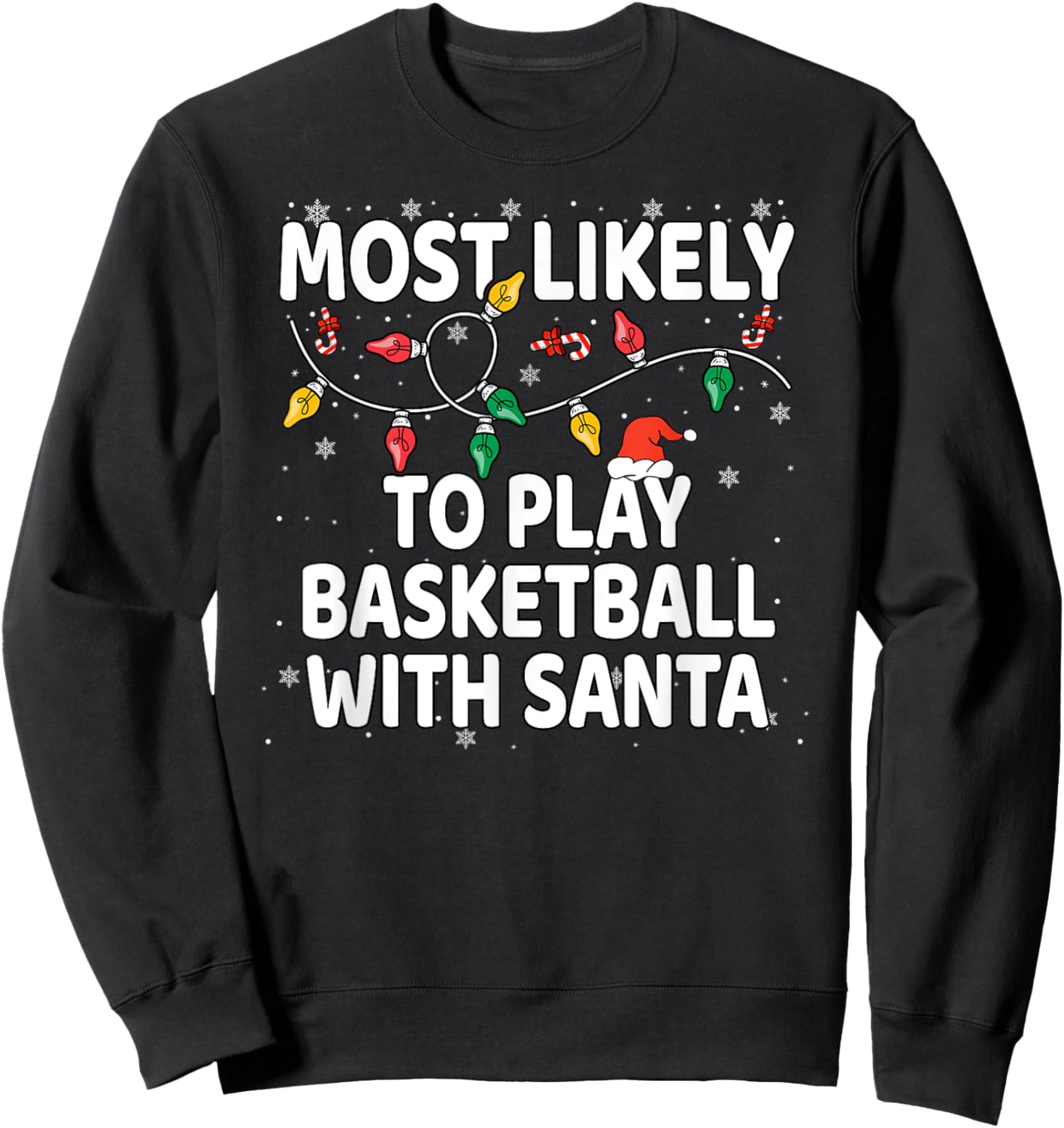 Most Likely To Play Basketball With Santa Xmas Sweatshirt - Sweatshirt | Black