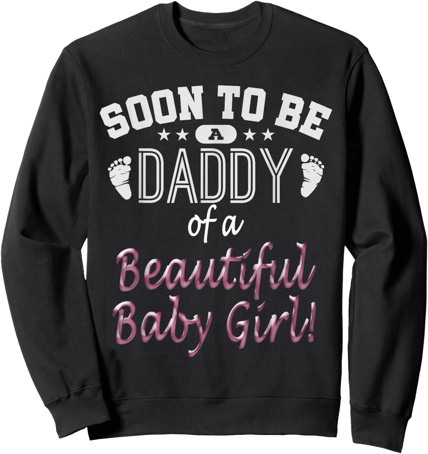 Soon To Be A Daddy Baby Girl Expecting Father Gift Sweatshirt - Sweatshirt | Black