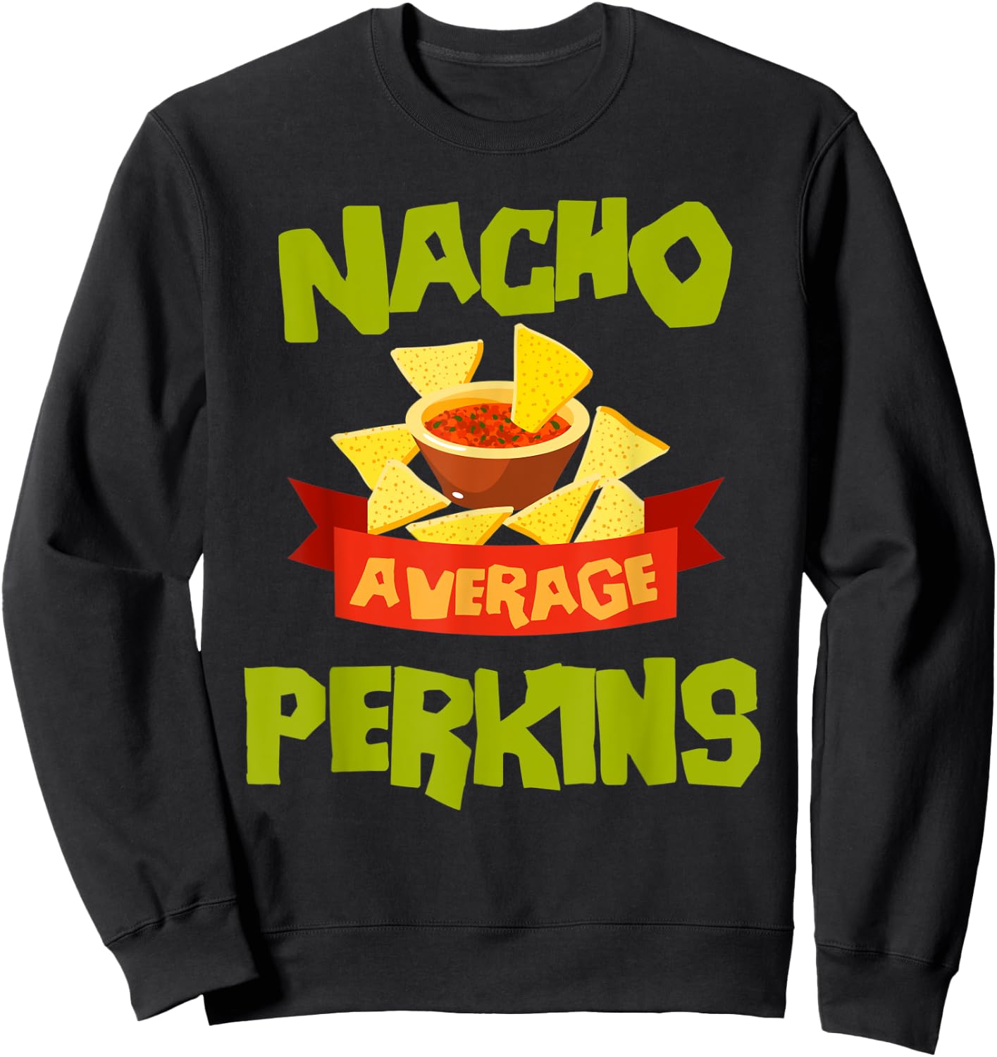 NACHO AVERAGE PERKINS Funny Birthday Personalized Surname Sweatshirt - Sweatshirt | Black