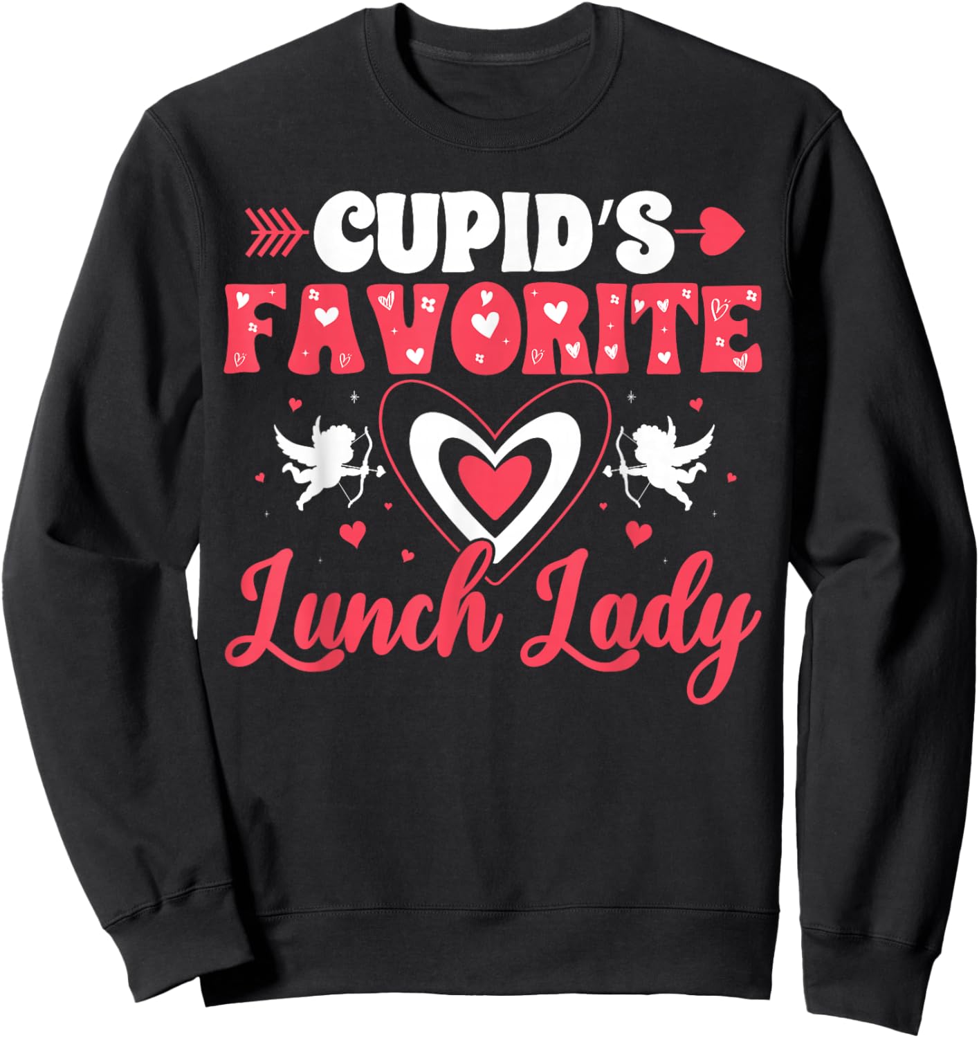 Cupids Favorite Lunch Lady Valentine Day Love Lunch Lady Sweatshirt - Sweatshirt | Black