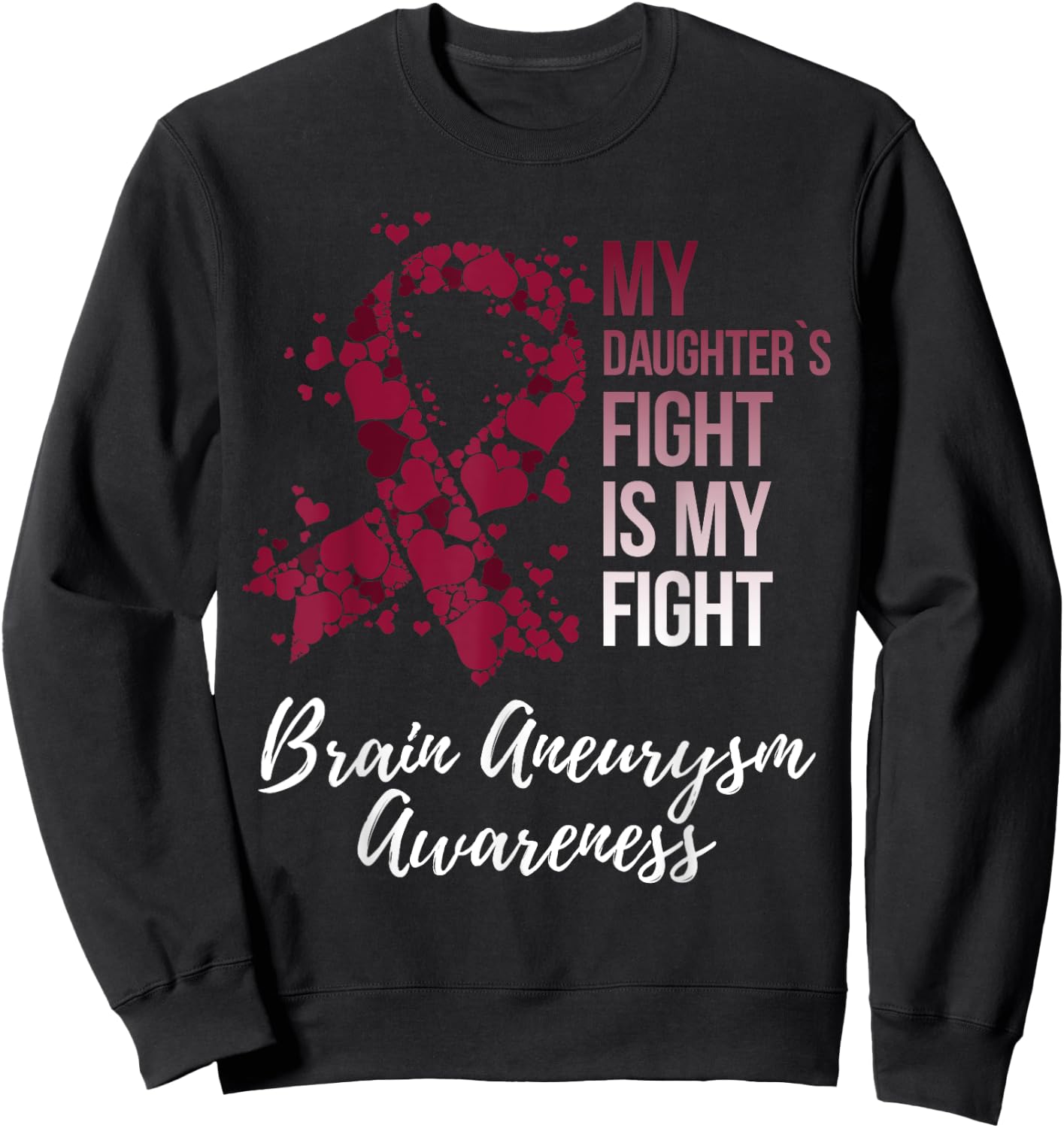 My Daughter’s Fight Is My Fight Brain Aneurysm Awareness Sweatshirt - Sweatshirt | Black
