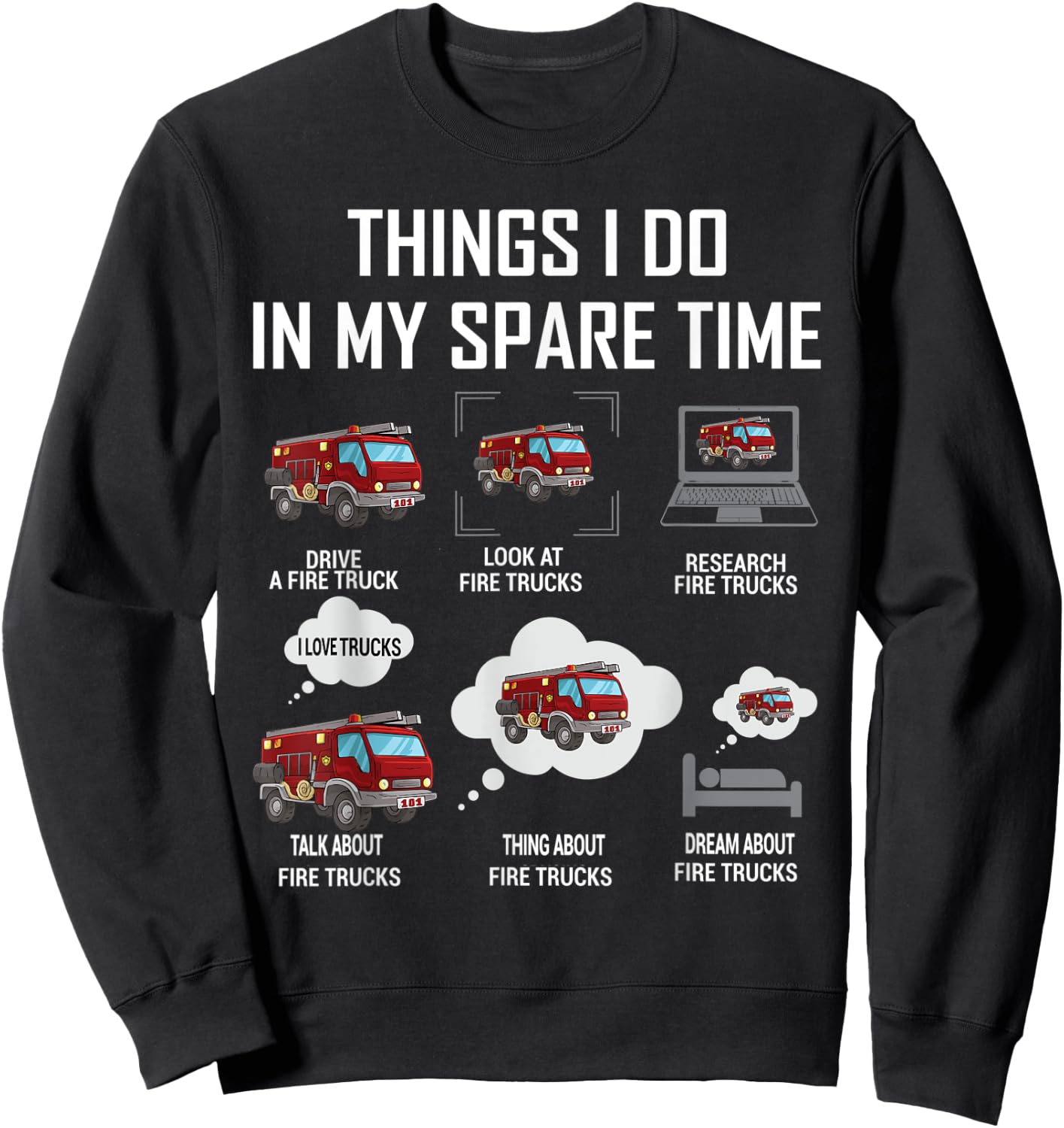 6 Things I Do In My Spare Time Fire Truck Firefighter Sweatshirt - Sweatshirt | Black