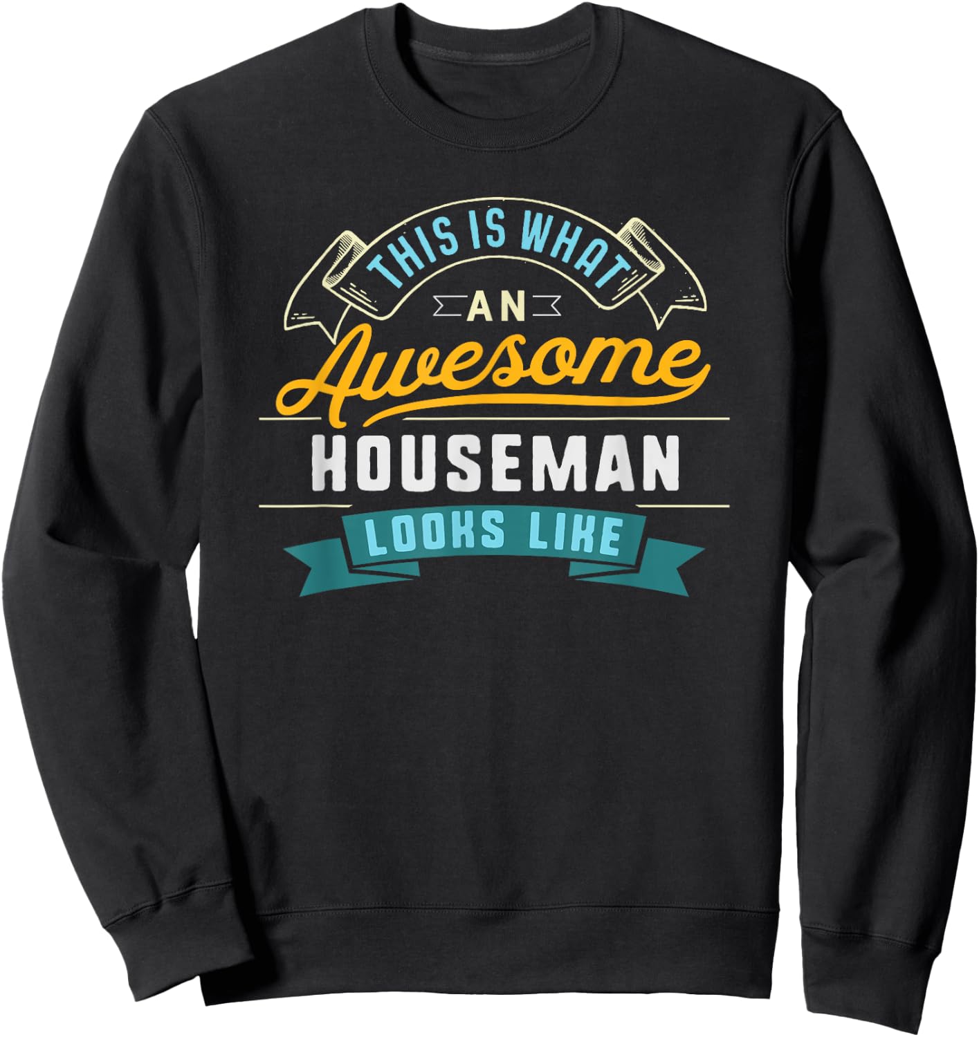 Funny Houseman Shirt Awesome Job Occupation Graduation Sweatshirt - Sweatshirt | Black