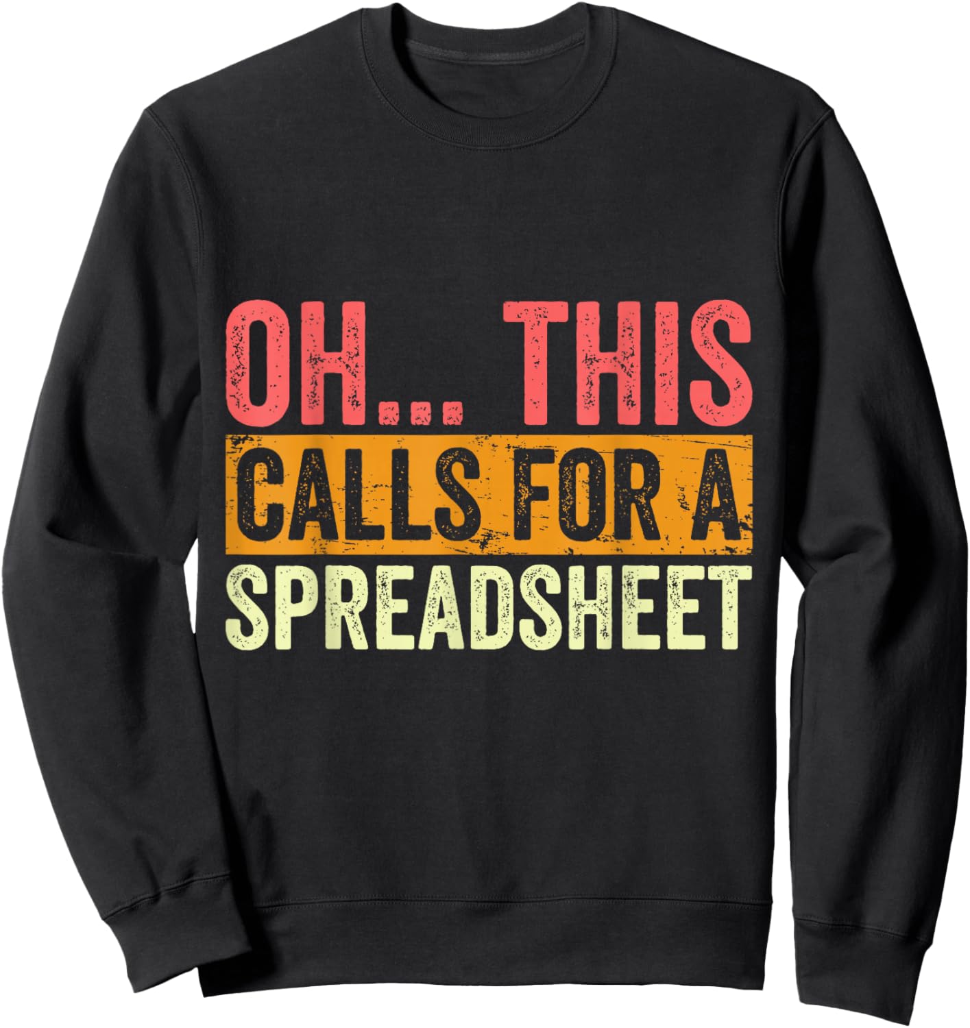 Oh This Calls For A Spreadsheet Funny Accountant Vintage Sweatshirt - Sweatshirt | Black