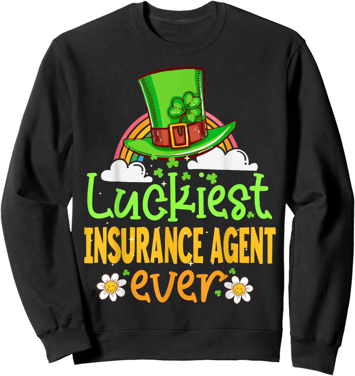 St Patricks Day Luckiest Insurance Agent Ever Matching Fun Sweatshirt - Sweatshirt | Black