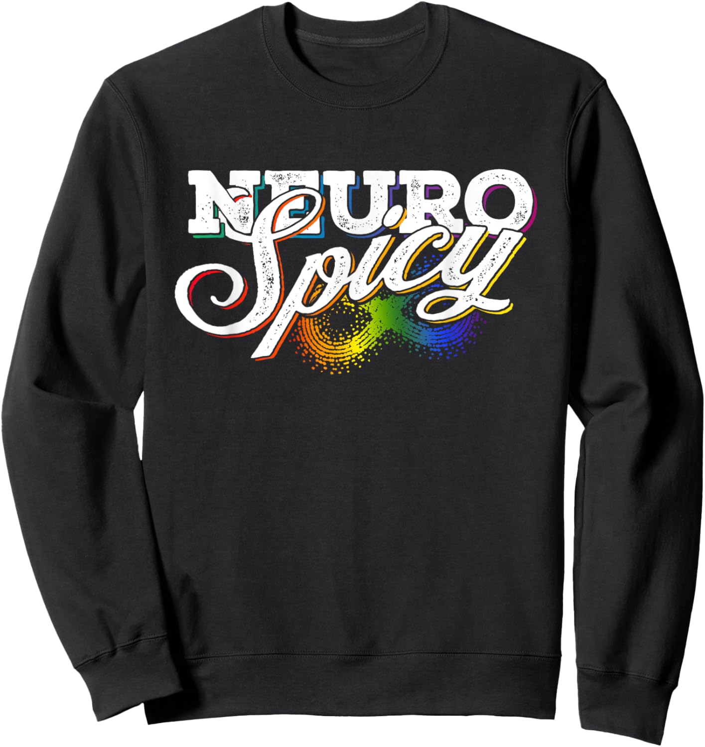 Rainbow Neurospicy Neurodiversity Neurodivergent ADHD Autism Sweatshirt - Sweatshirt | Black