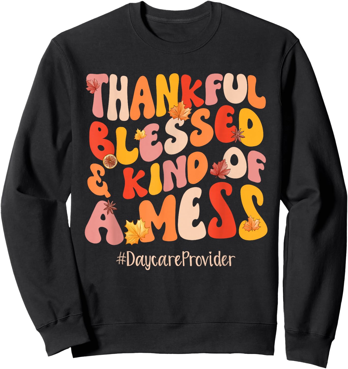 Thankful Blessed Daycare Provider Fall Vibes Thanksgiving Sweatshirt - Sweatshirt | Black