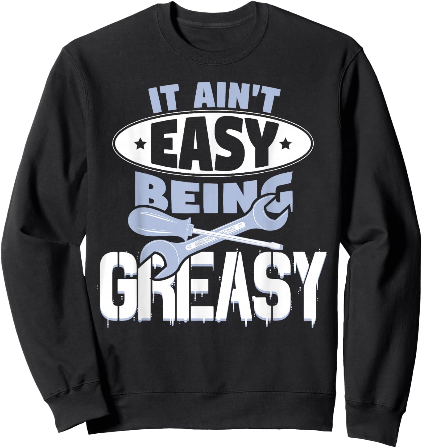 It Aint Easy Being Greasy Auto Mechanic Car Enthusiasts Sweatshirt - Sweatshirt | Black