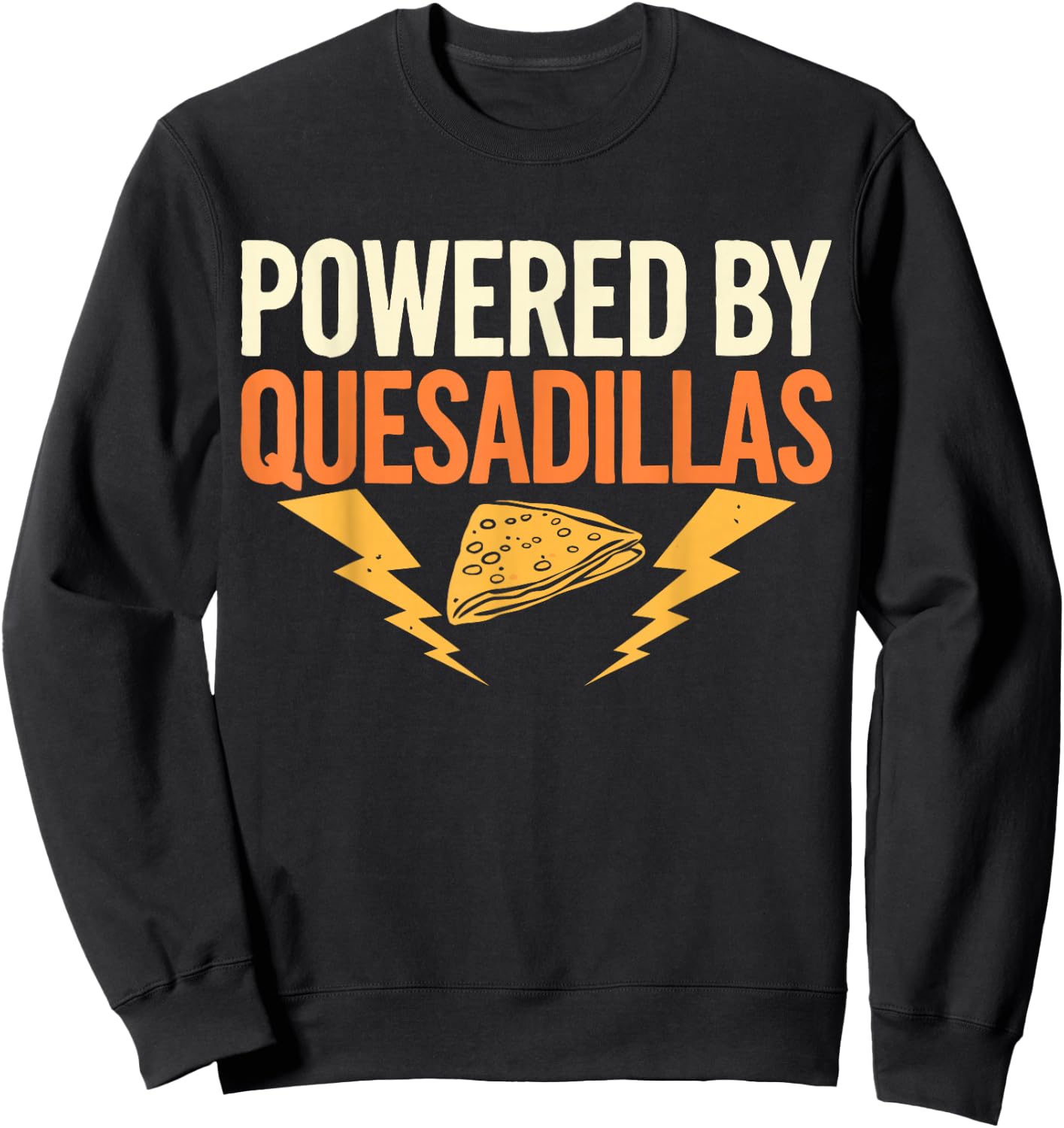 Mexican Food Powered By Quesadillas Sweatshirt - Sweatshirt | Black