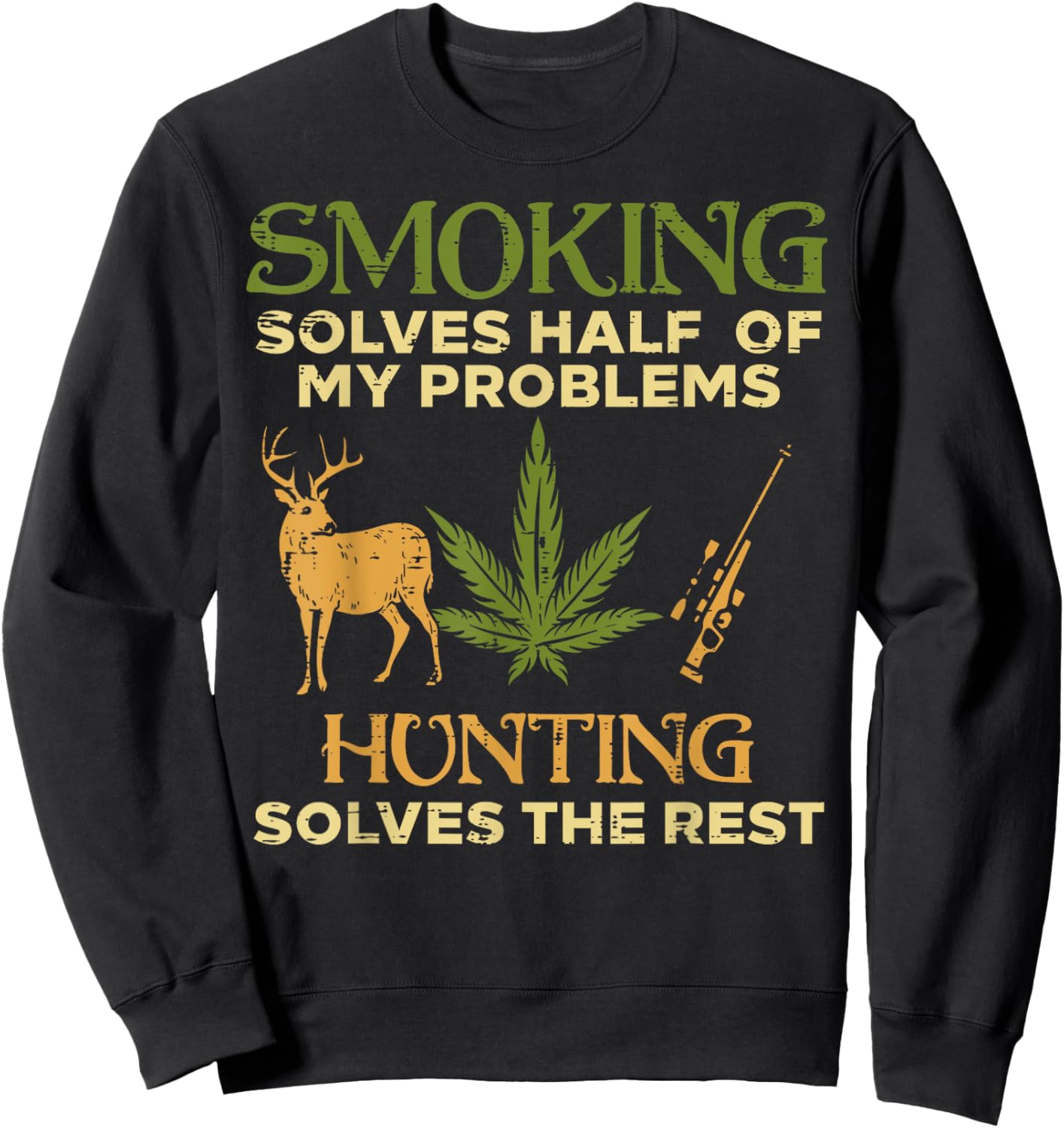 Smoking Solves Half Problem Hunting Funny Weed Hunter Men Sweatshirt - Sweatshirt | Black