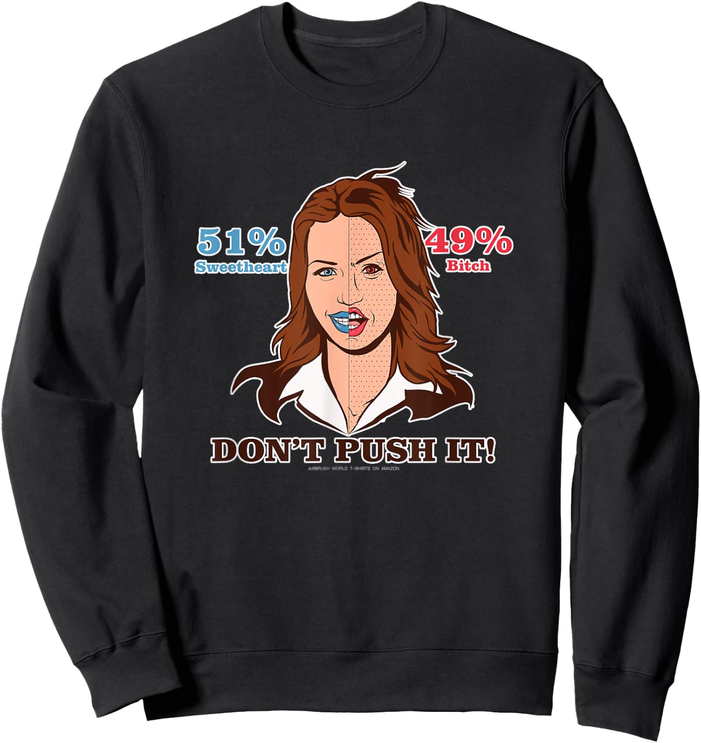 51% Sweetheart 49% Bitch Push It Funny Women's Gift Sweatshirt - Sweatshirt | Black