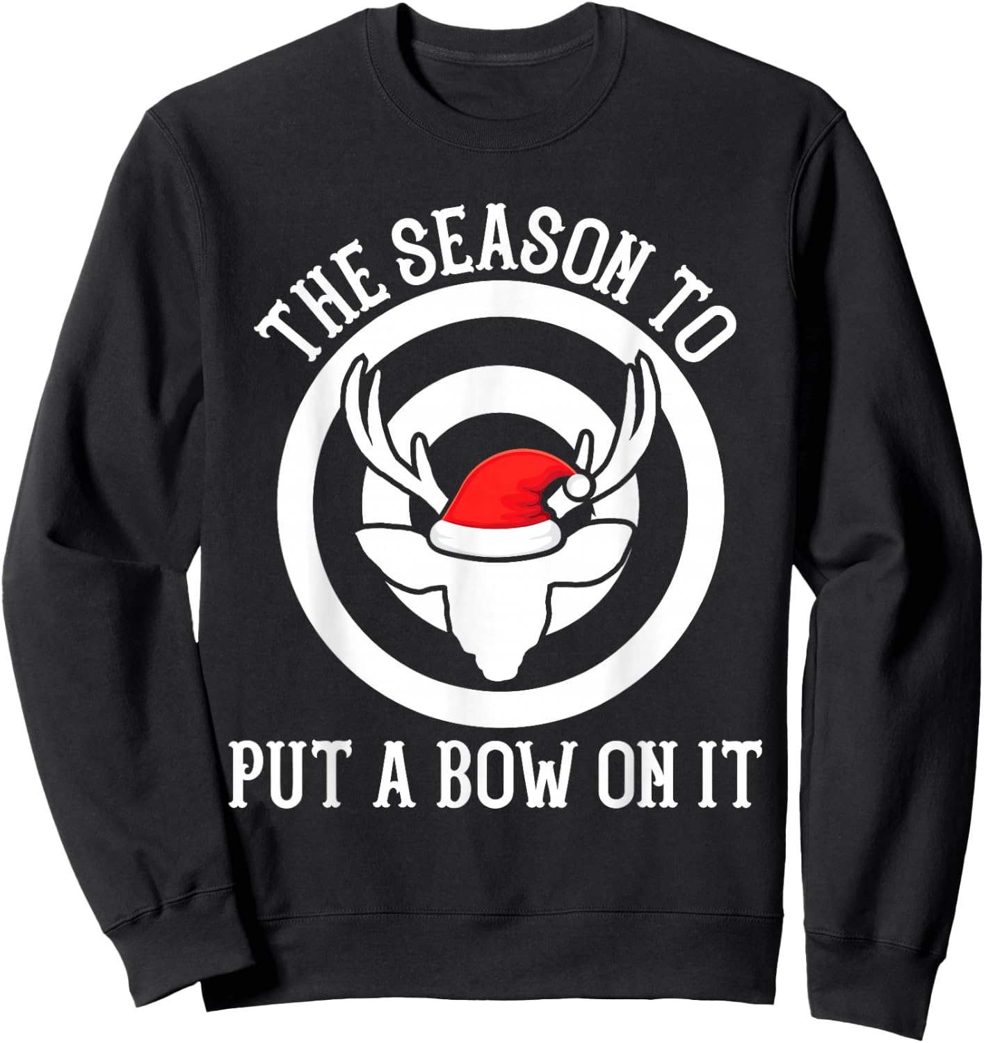 The season to put a bow on it Archery Funny Deer Bow Hunting Sweatshirt - Sweatshirt | Black