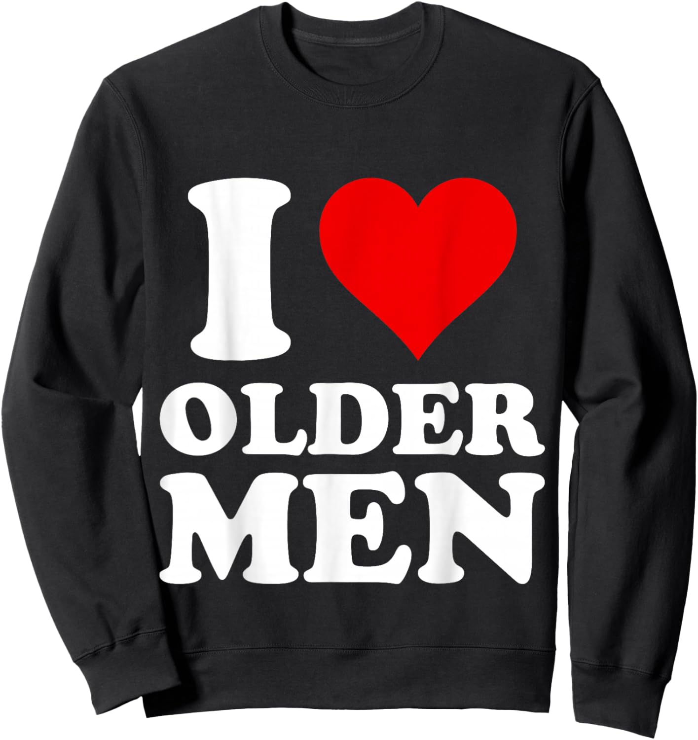 I Love Older Men Sweatshirt - Sweatshirt | Black