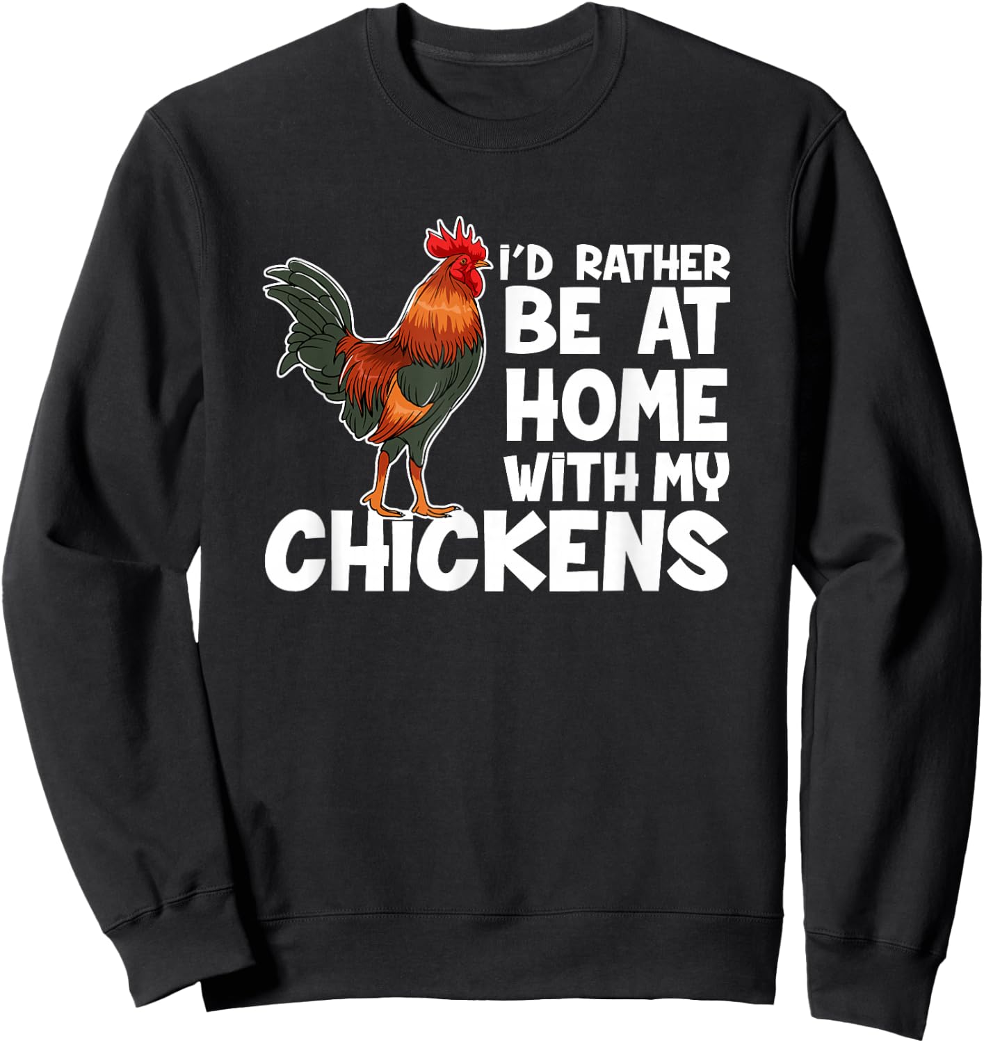 Chicken Farmer I Would Rather Be At Home With My Chickens. Sweatshirt - Sweatshirt | Black