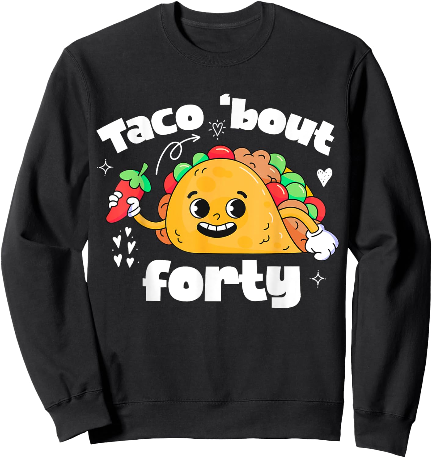 Taco Bout 40th Birthday Taco Theme 40 Year Old B-Day Party Sweatshirt - Sweatshirt | Black