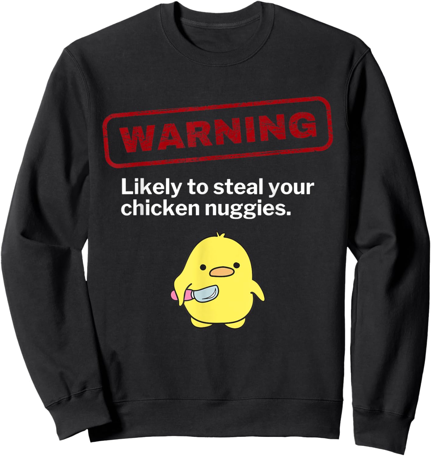 Funny Chicken Nuggets Warning May Steal Nuggies Sarcastic Sweatshirt - Sweatshirt | Black