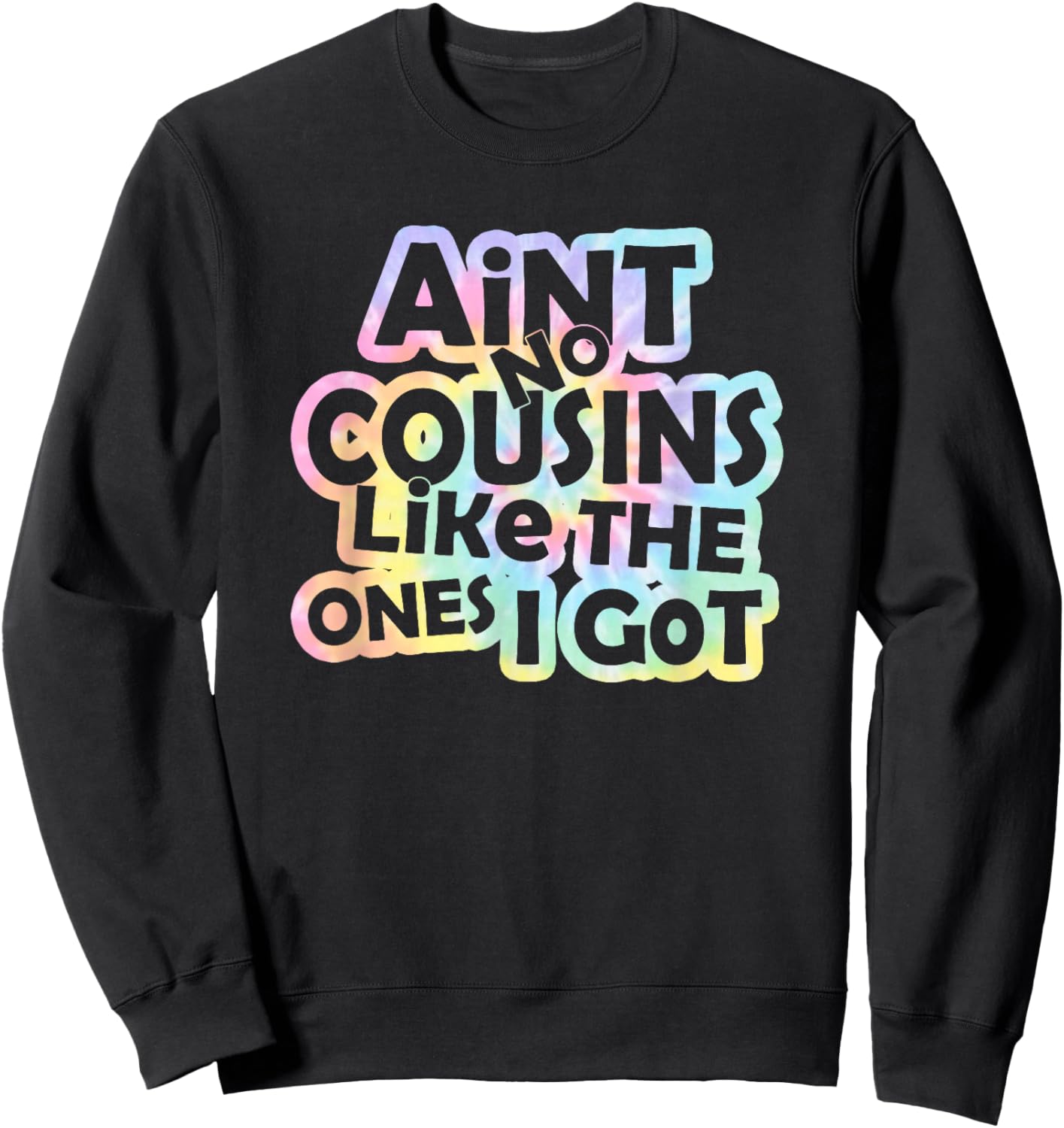 Tie Dye Ain't No Cousins Like The Ones I Got -Adults and -Kids Black Small Modern Tie-Dye Short Sleeve Sweatshirt - Sweatshirt | Black