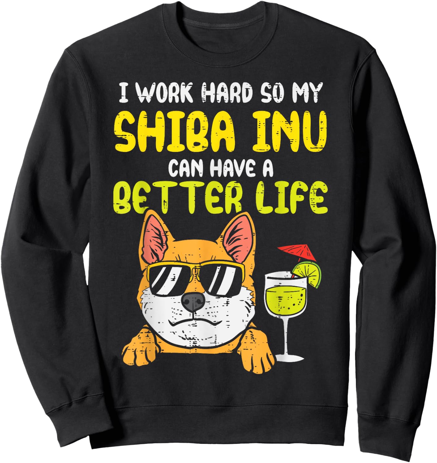 Work Hard Shiba Inu Better Life Funny Akita Doge Dog Gift Sweatshirt - Sweatshirt | Black