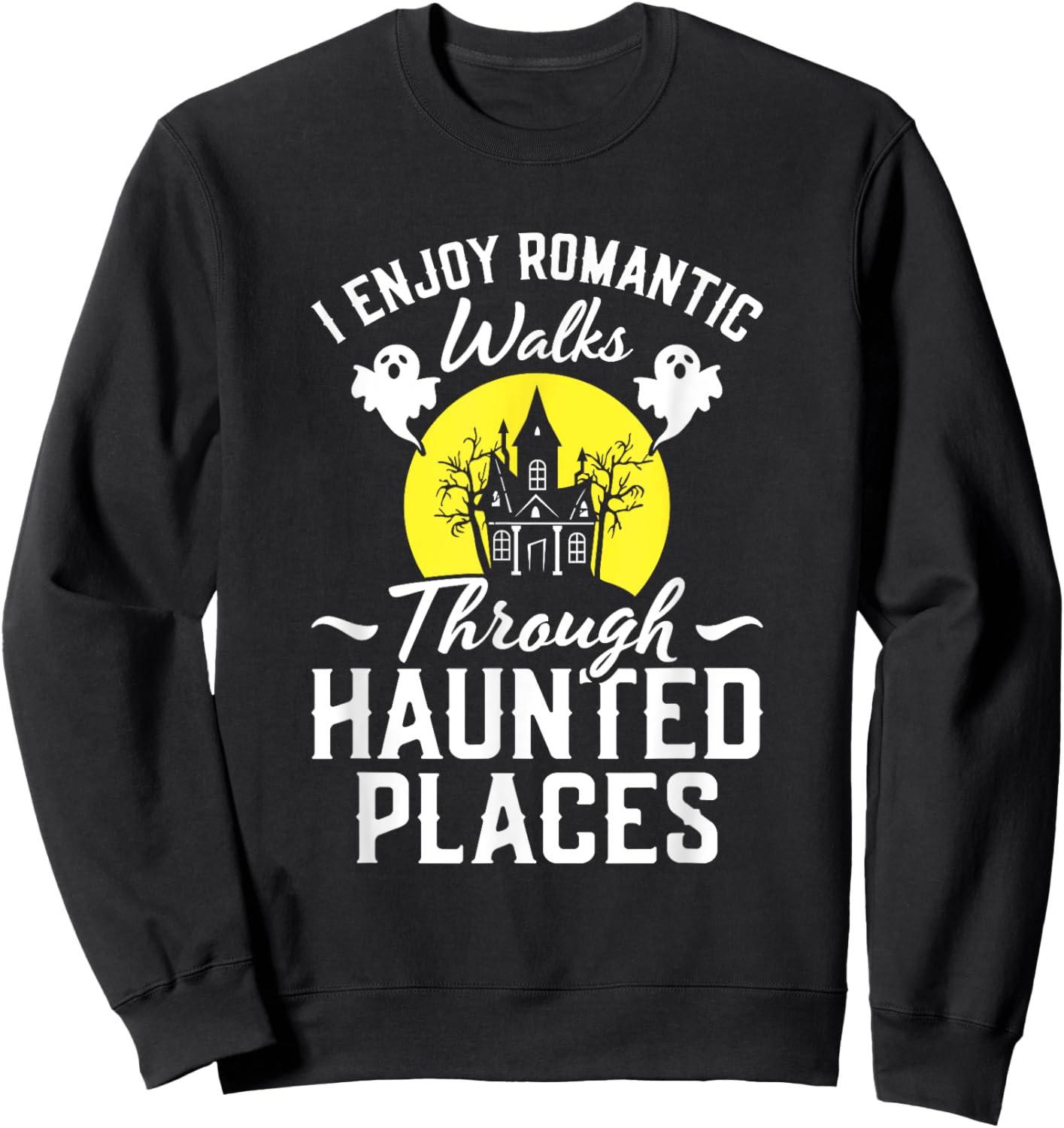 Halloween Paranormal Hunting Ghost Hunter Haunted Places Sweatshirt - Sweatshirt | Black