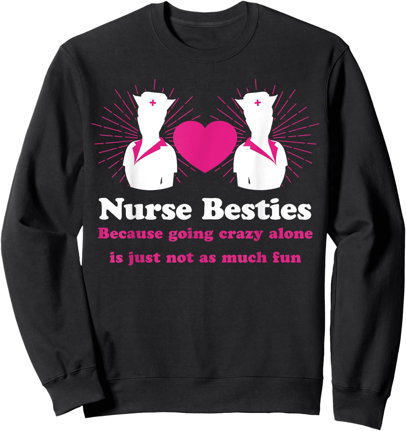 Nurse Besties Essential Healthcare Worker Female BFF Nursing Sweatshirt - Sweatshirt | Black