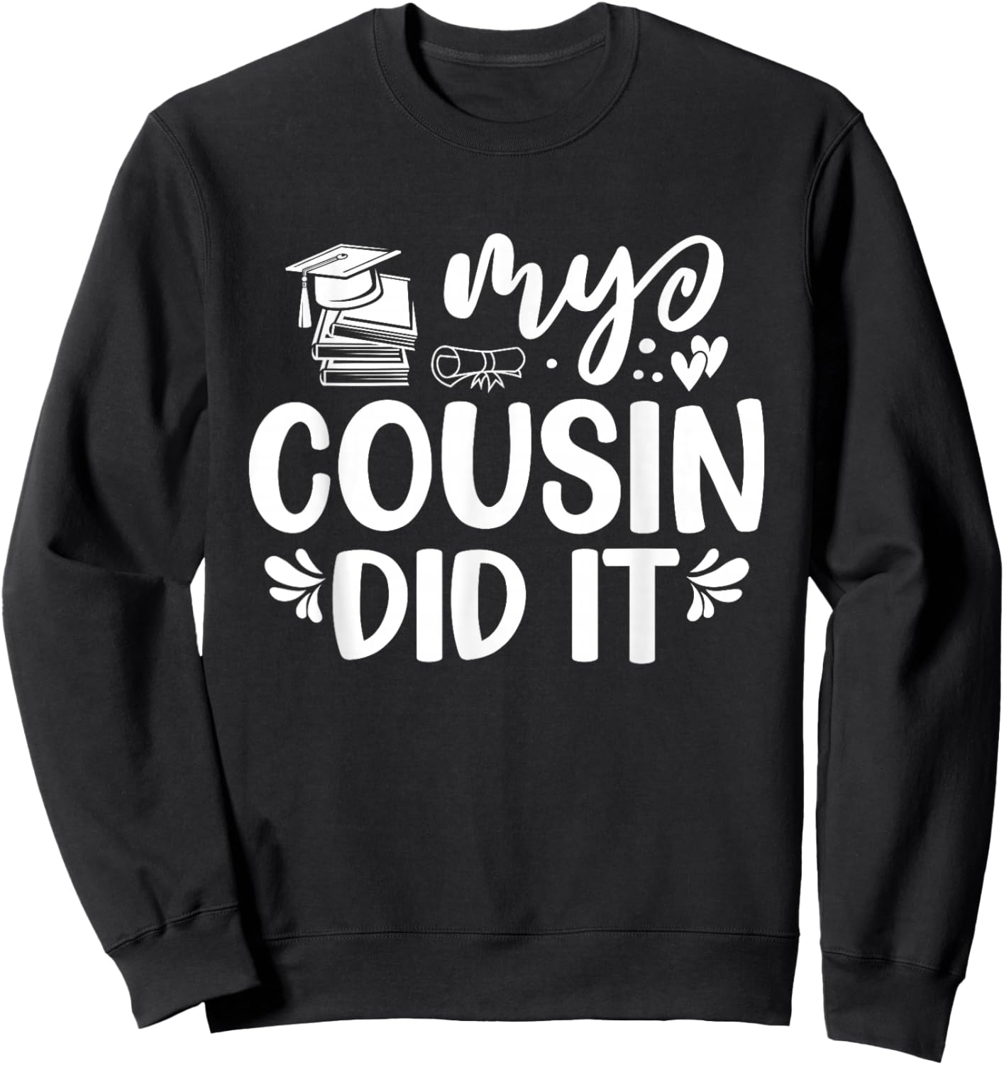My Cousin Did It Graduation Graduated Sweatshirt - Sweatshirt | Black