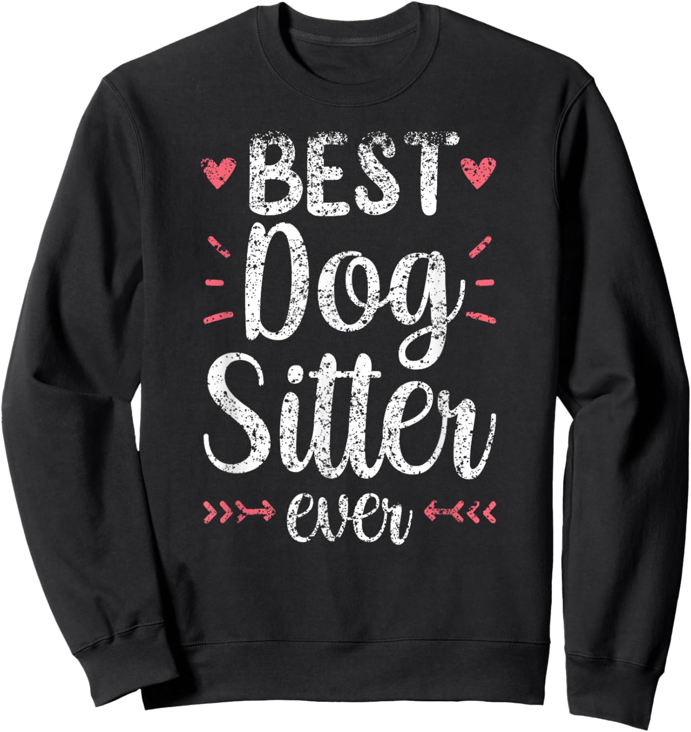 Best Dog Sitter Ever Job Puppy Dog Sitting Dogs Men Women Sweatshirt - Sweatshirt | Black