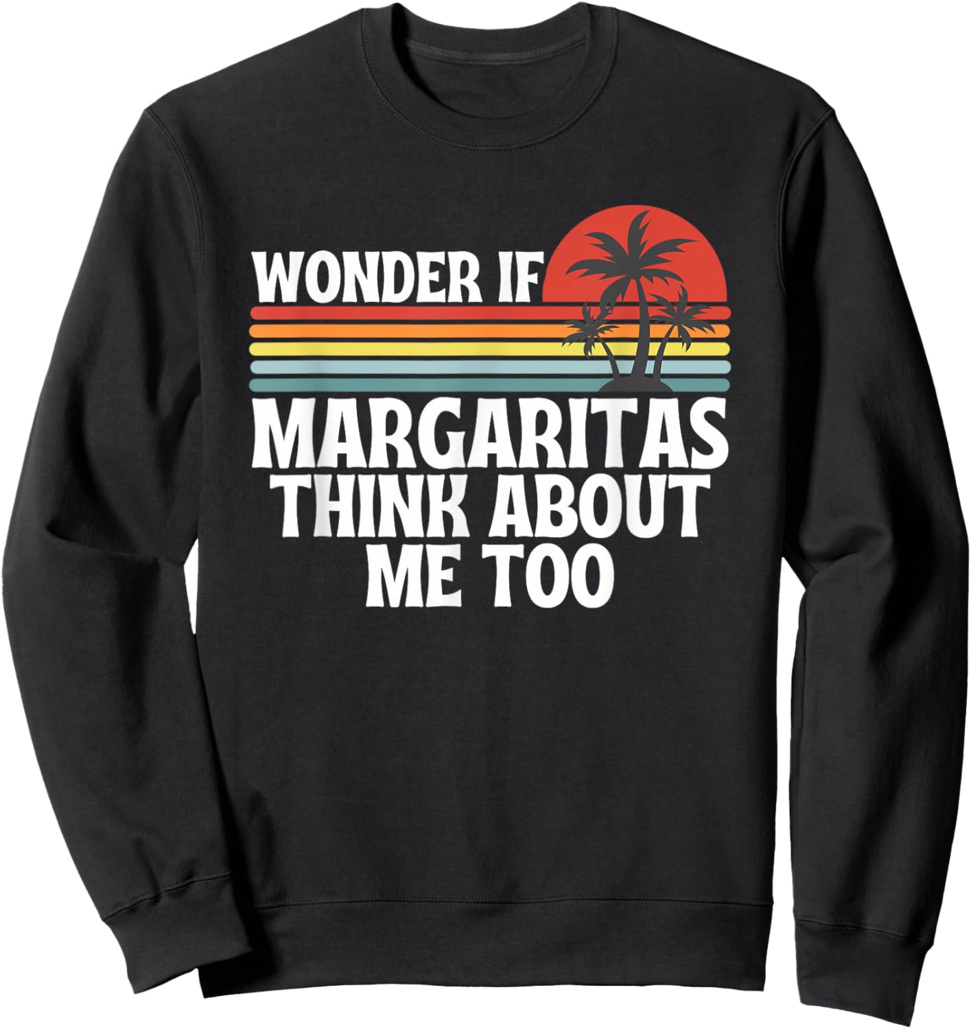 Wonder If Margaritas Think About Me Too Summer Sweatshirt - Sweatshirt | Black